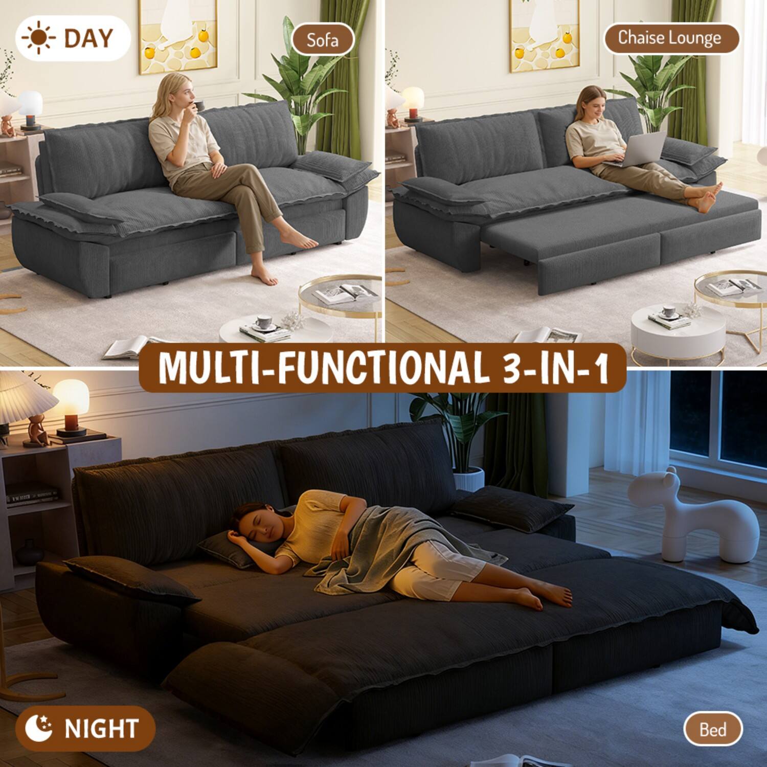 DAY Sofa Chaise Lounge MULTI-FUNCTIONAL 3-IN-1 NIGHT Bed

- DAY
  - Sofa
  - Chaise Lounge

- NIGHT
  - Bed

MULTI-FUNCTIONAL 3-IN-1
