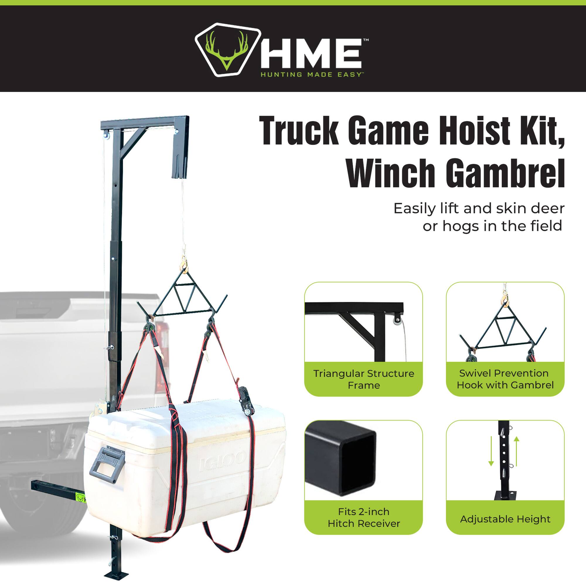HME  
HUNTING MADE EASY

Truck Game Hoist Kit, Winch Gambrel  
Easily lift and skin deer or hogs in the field

- Triangular Structure Frame
- Swivel Prevention Hook with Gambrel
- Fits 2-inch Hitch Receiver
- Adjustable Height