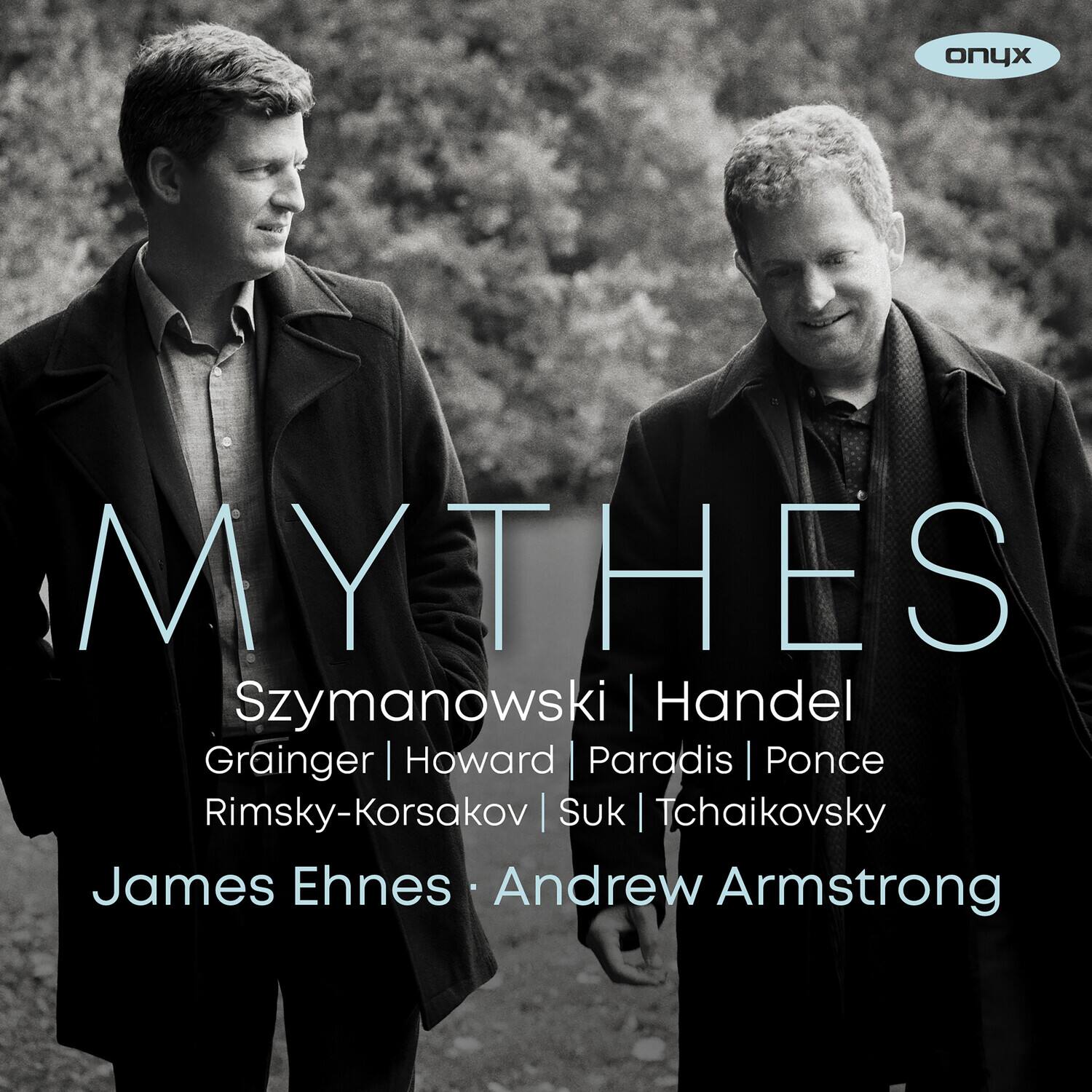MYTHES

Szymanowski | Handel  
Grainger | Howard | Paradis | Ponce  
Rimsky-Korsakov | Suk | Tchaikovsky  

James Ehnes • Andrew Armstrong