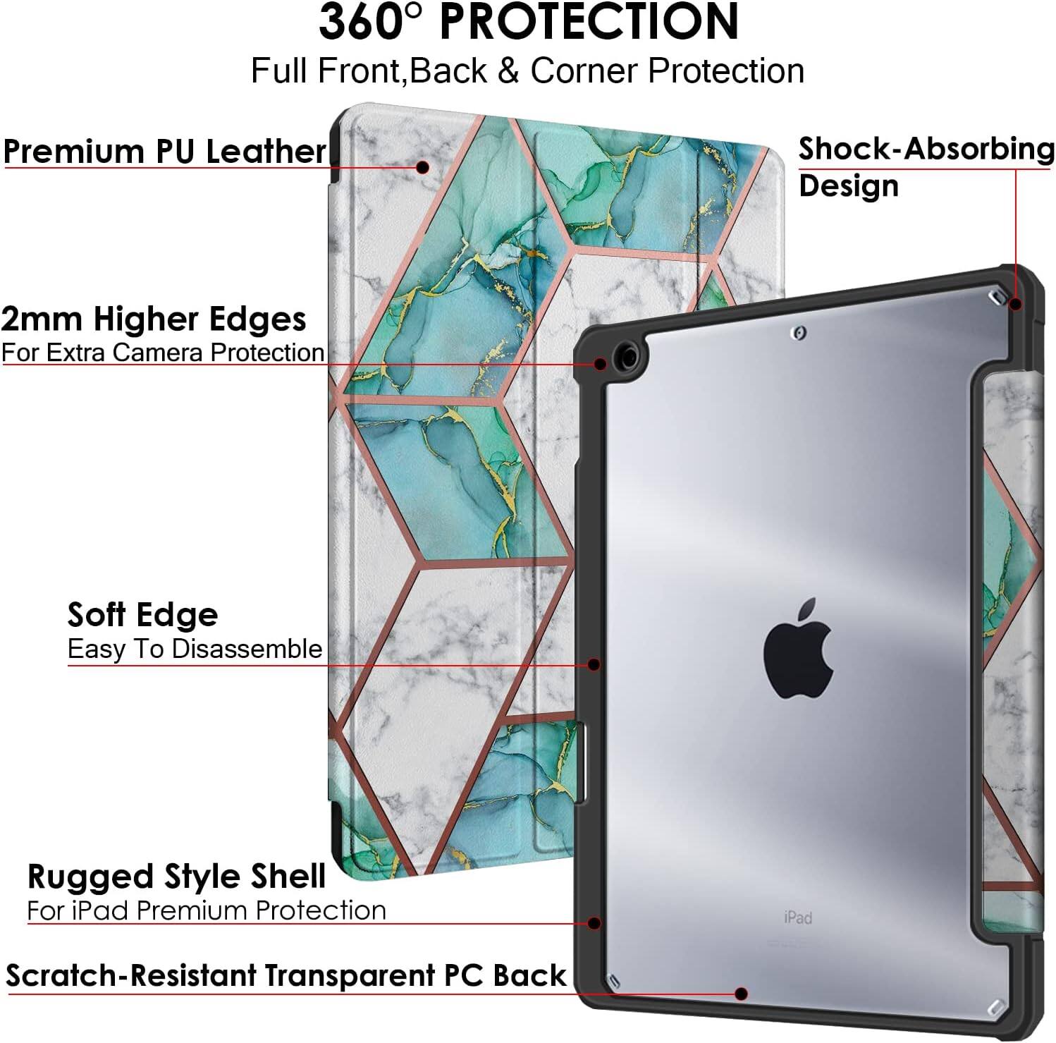 360° PROTECTION  
Full Front, Back & Corner Protection

Premium PU Leather

2mm Higher Edges  
For Extra Camera Protection

Soft Edge  
Easy To Disassemble

Rugged Style Shell  
For iPad Premium Protection

Scratch-Resistant Transparent PC Back