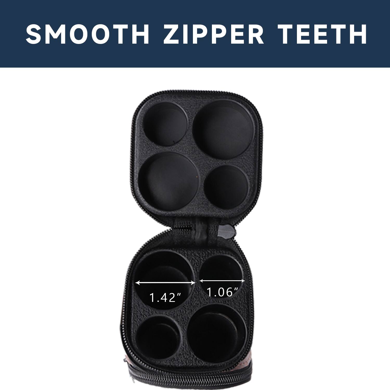 SMOOTH ZIPPER TEETH
1.42"
1.06"