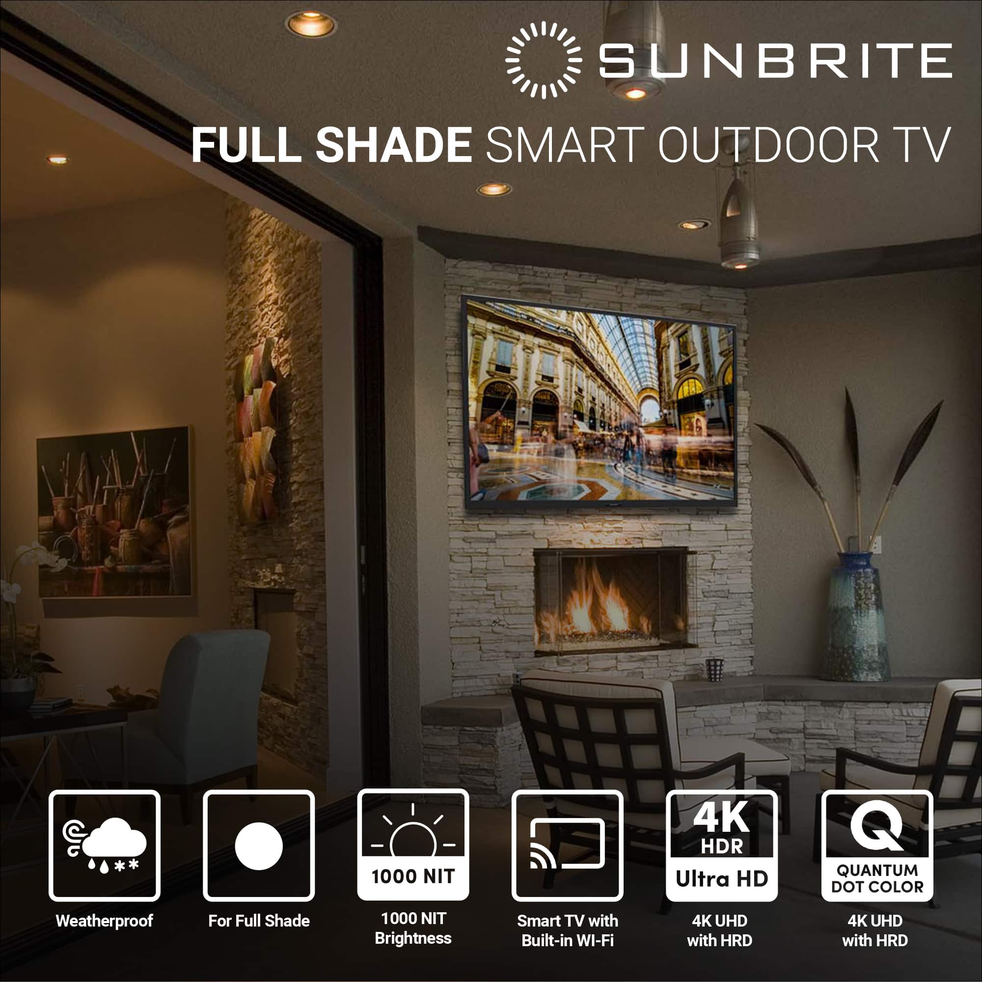 SUNBRITE FULL SHADE SMART OUTDOOR TV 1000 NIT 4K HDR Ultra HD QUANTUM DOT COLOR Weatherproof For Full Shade 1000 NIT Brightness Smart TV with Built-in WI-FI 4K UHD with HDR 4K UHD with HDR