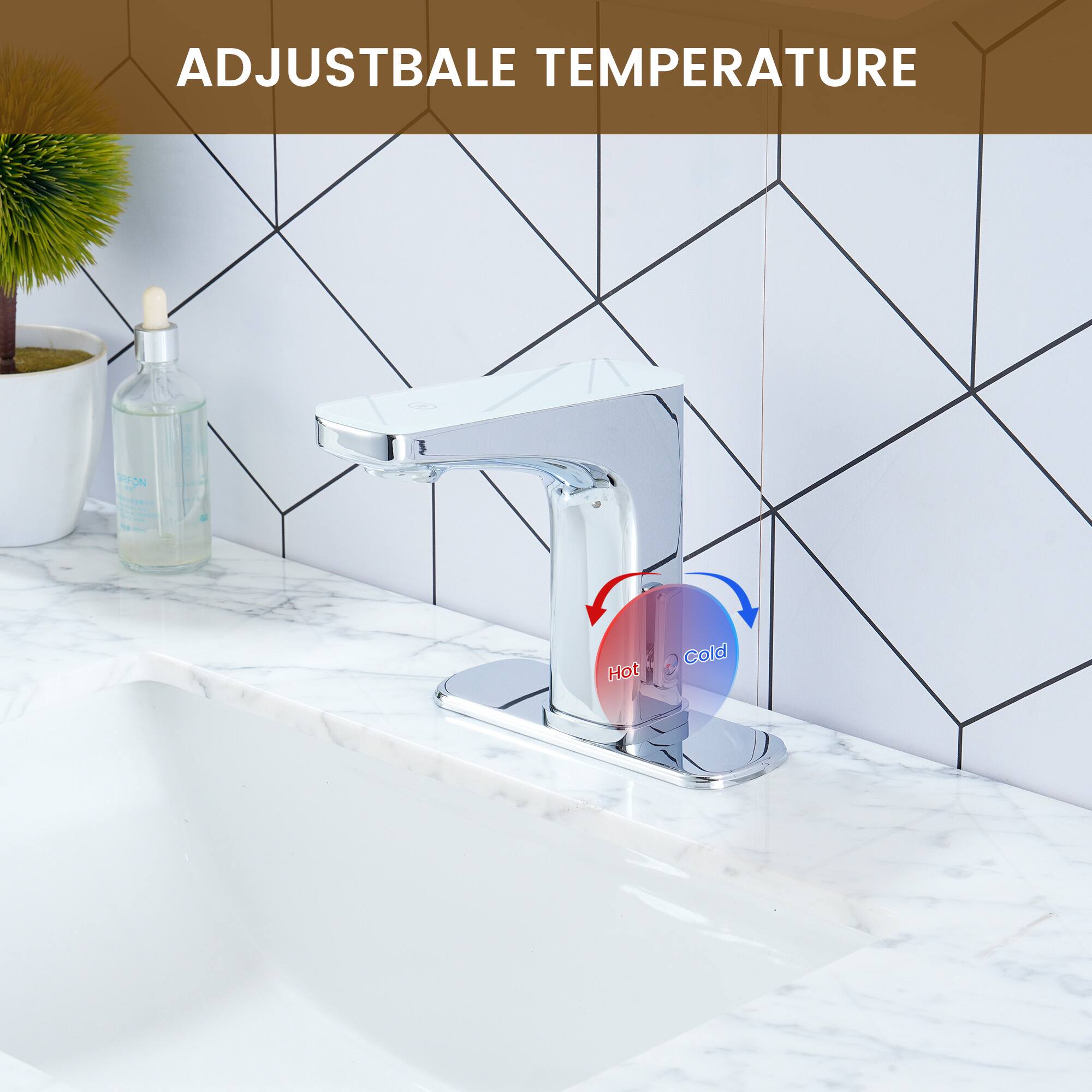ADJUSTABLE TEMPERATURE  
- Hot Cold