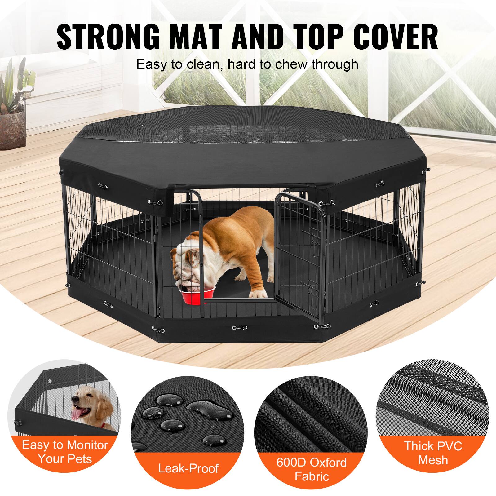 STRONG MAT AND TOP COVER

- Easy to clean, hard to chew through
- Easy to Monitor Your Pets
- Leak-Proof
- 600D Oxford Fabric
- Thick PVC Mesh