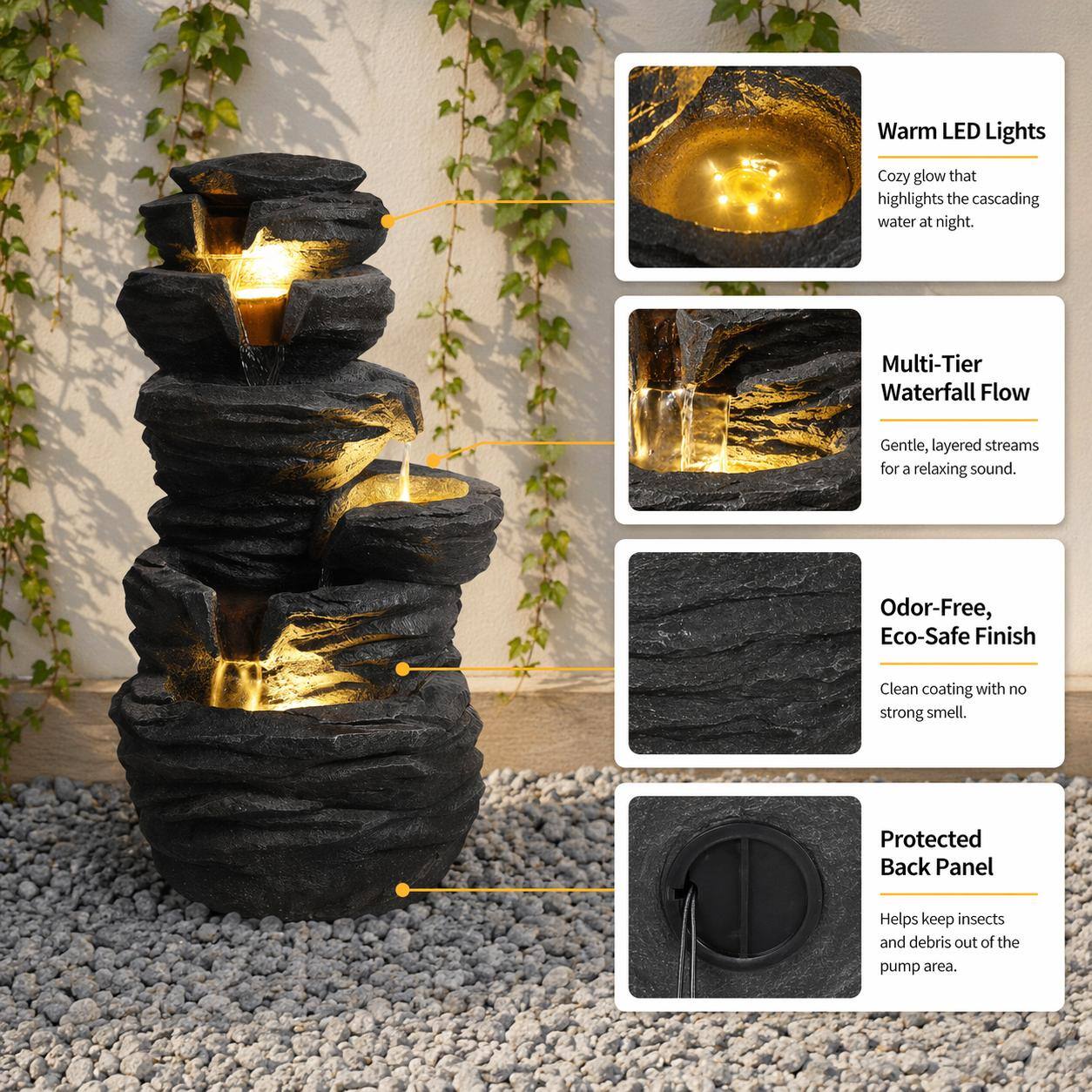 Warm LED Lights: Cozy glow that highlights the cascading water at night.  
Multi-Tier Waterfall Flow: Gentle, layered streams for a relaxing sound.  
Odor-Free, Eco-Safe Finish: Clean coating with no strong smell.  
Protected Back Panel: Helps keep insects and debris out of the pump area.