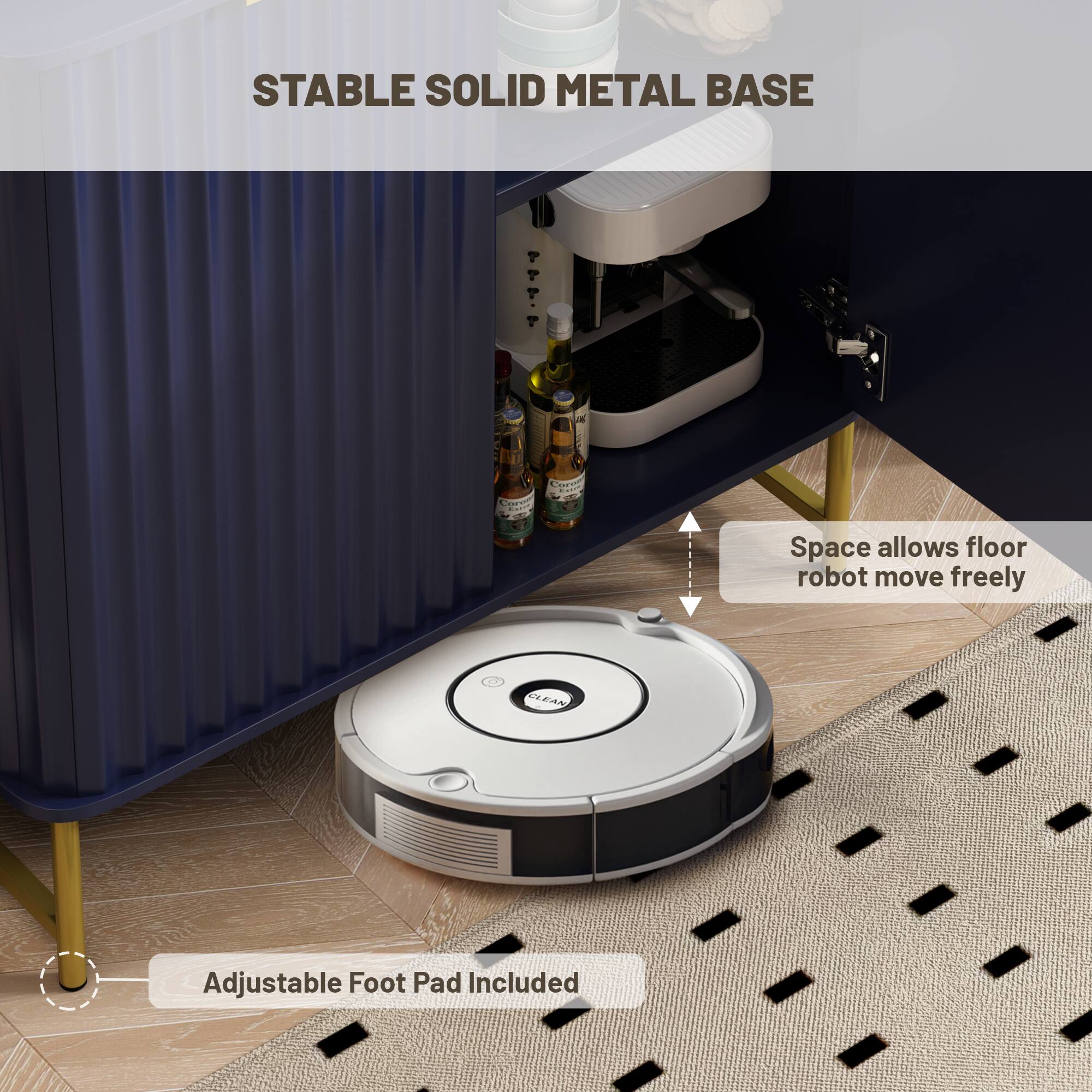 STABLE SOLID METAL BASE

Space allows floor robot move freely

Adjustable Foot Pad Included