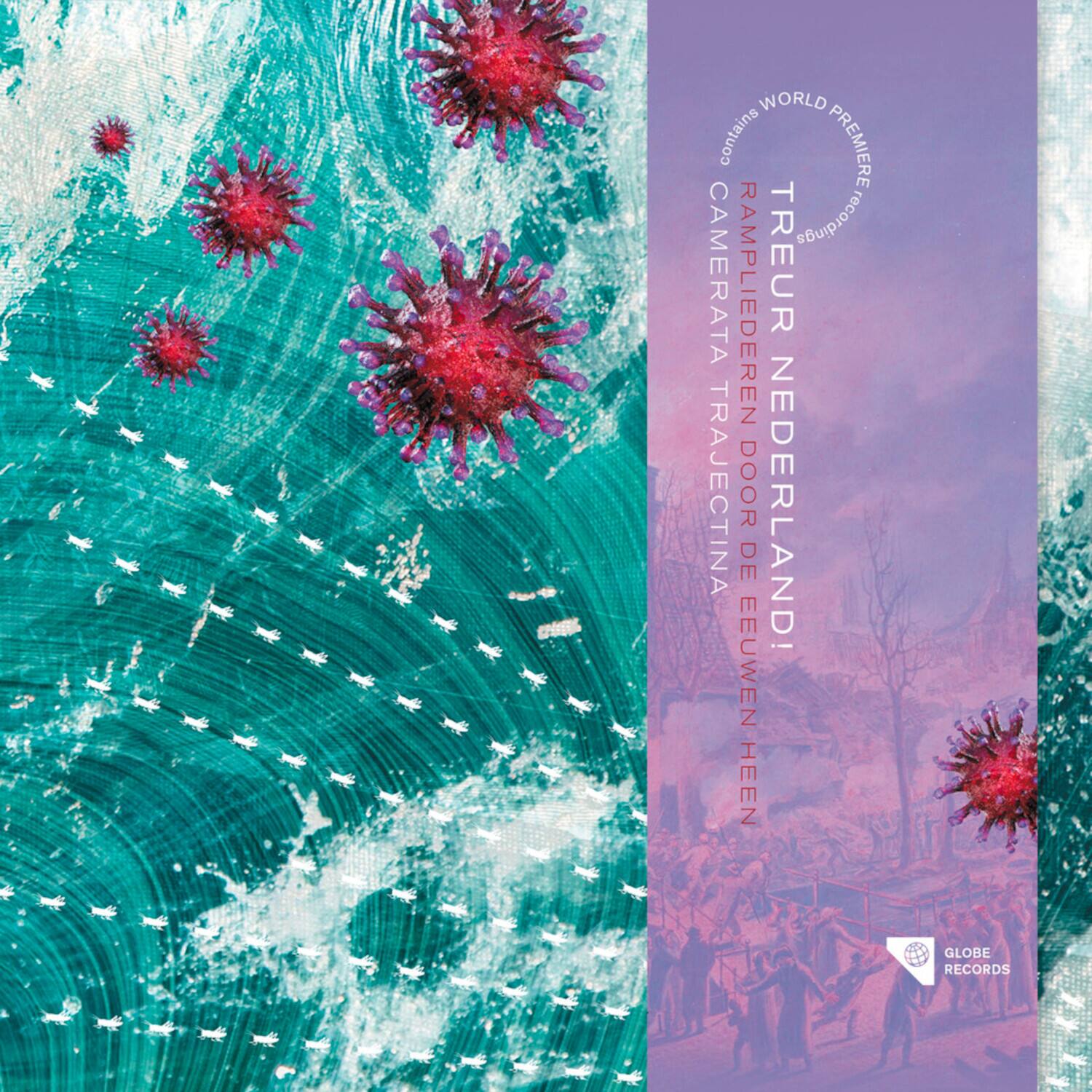 WORLD PREMIERE  
CAMERATA RAMPLIEDEREN  
TREUR NEDERLAND!  
DE EEUWEN HEEN  
GLOBE RECORDS