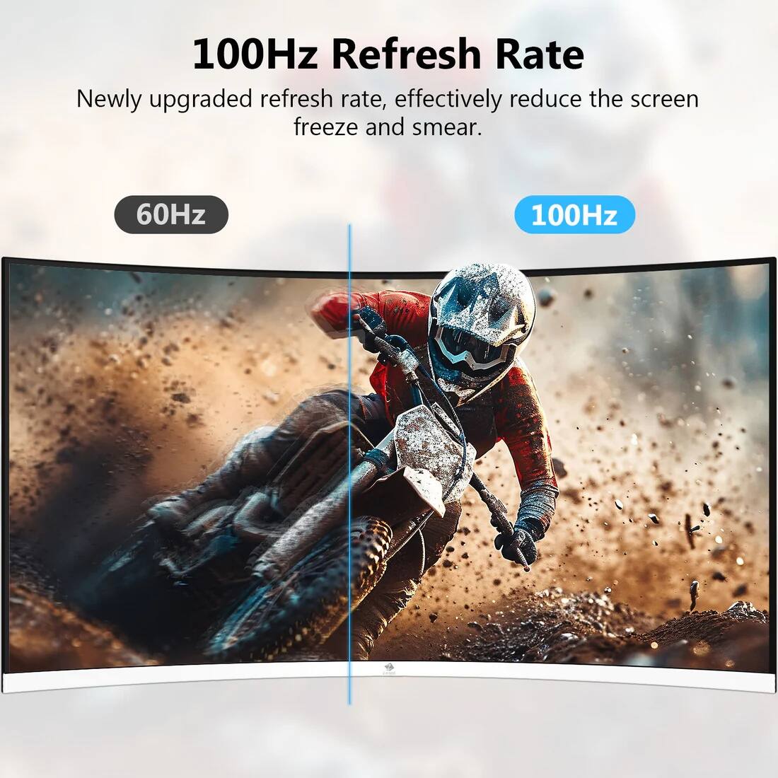 100Hz Refresh Rate

Newly upgraded refresh rate, effectively reduce the screen freeze and smear.

60Hz

100Hz