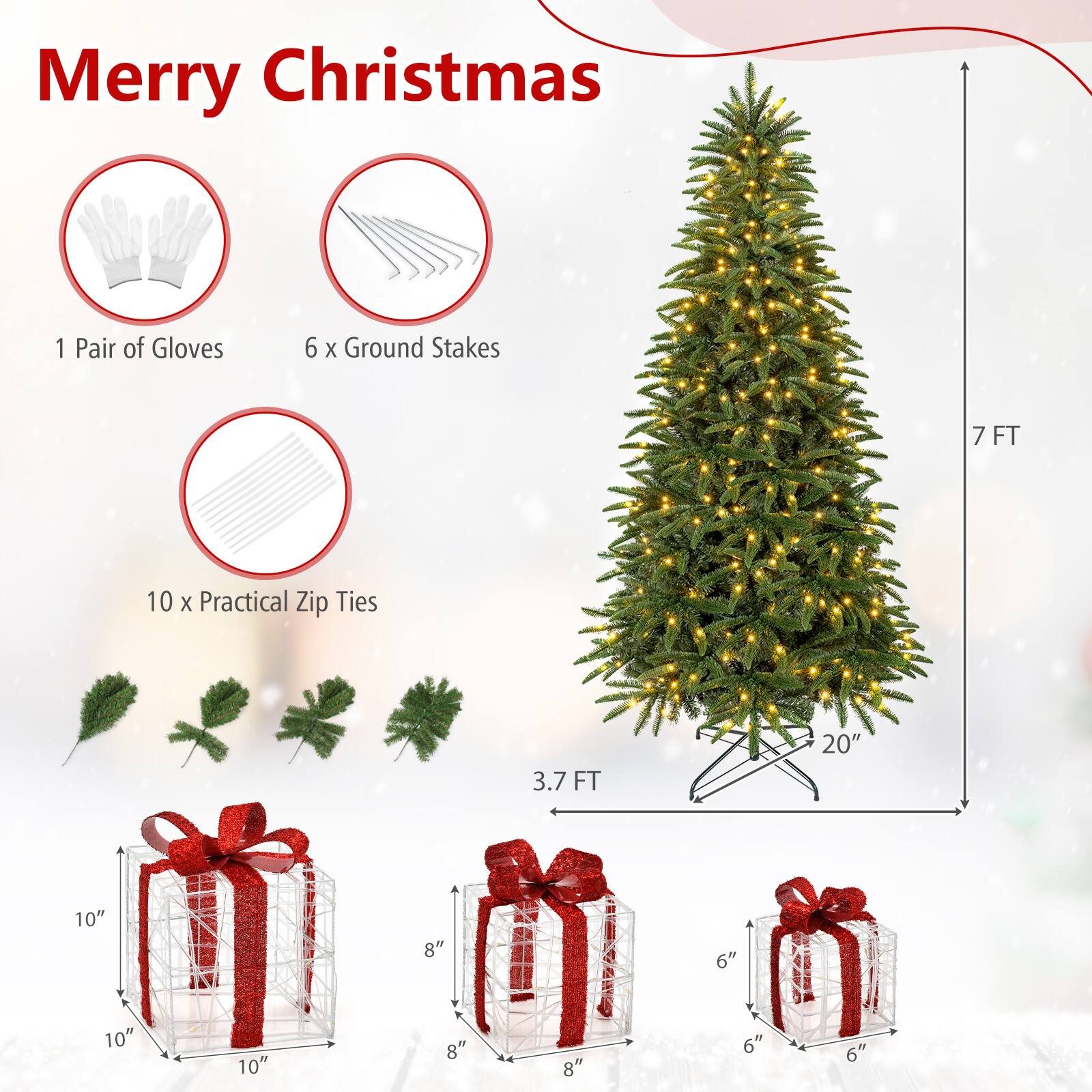 Merry Christmas

1 Pair of Gloves

6 x Ground Stakes

7 FT

10 x Practical Zip Ties

3.7 FT

20"

10"

8"

6"

10"

8"

8"

6"