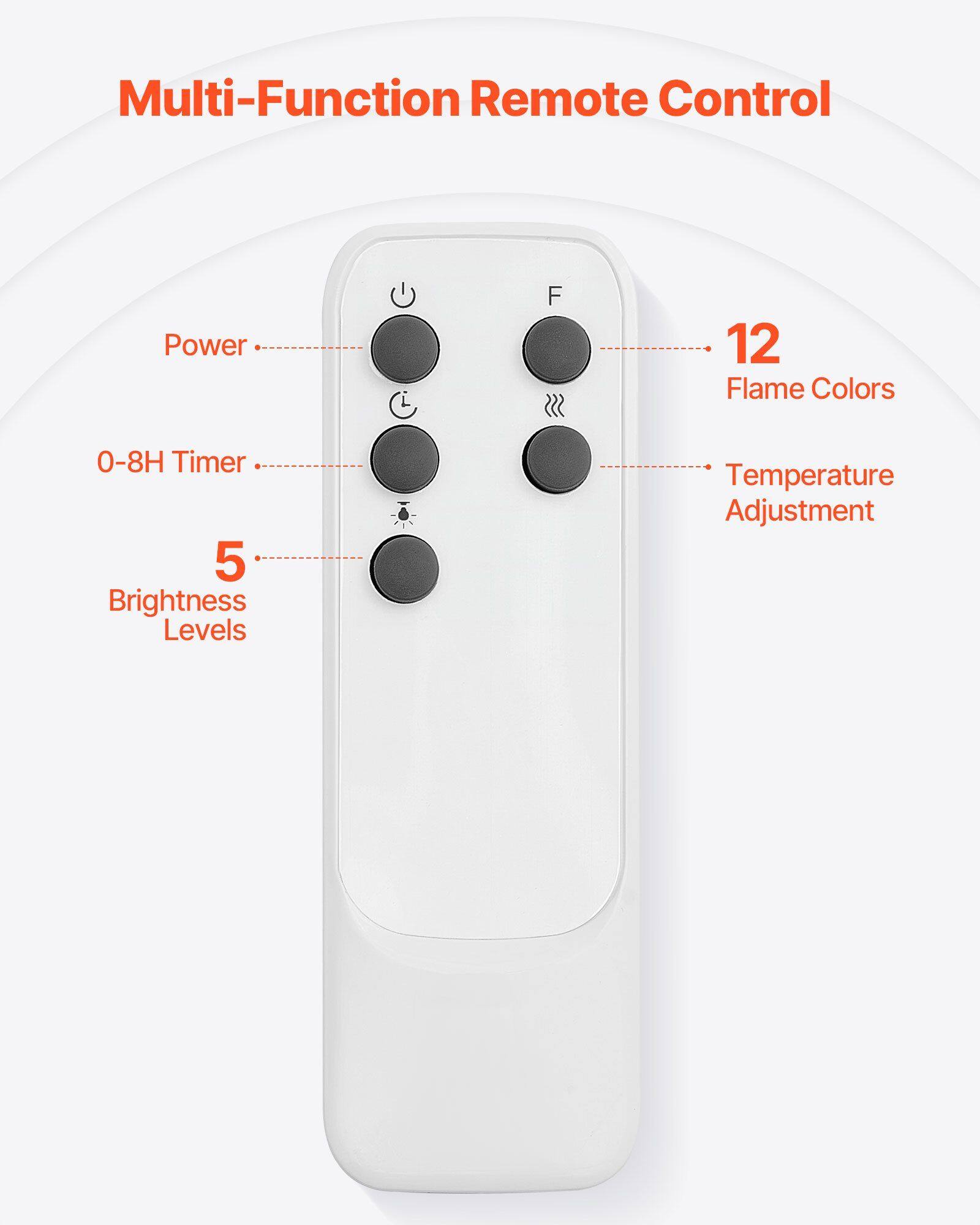 Multi-Function Remote Control

- Power
- 12 Flame Colors
- 0-8H Timer
- 5 Brightness Levels
- Temperature Adjustment