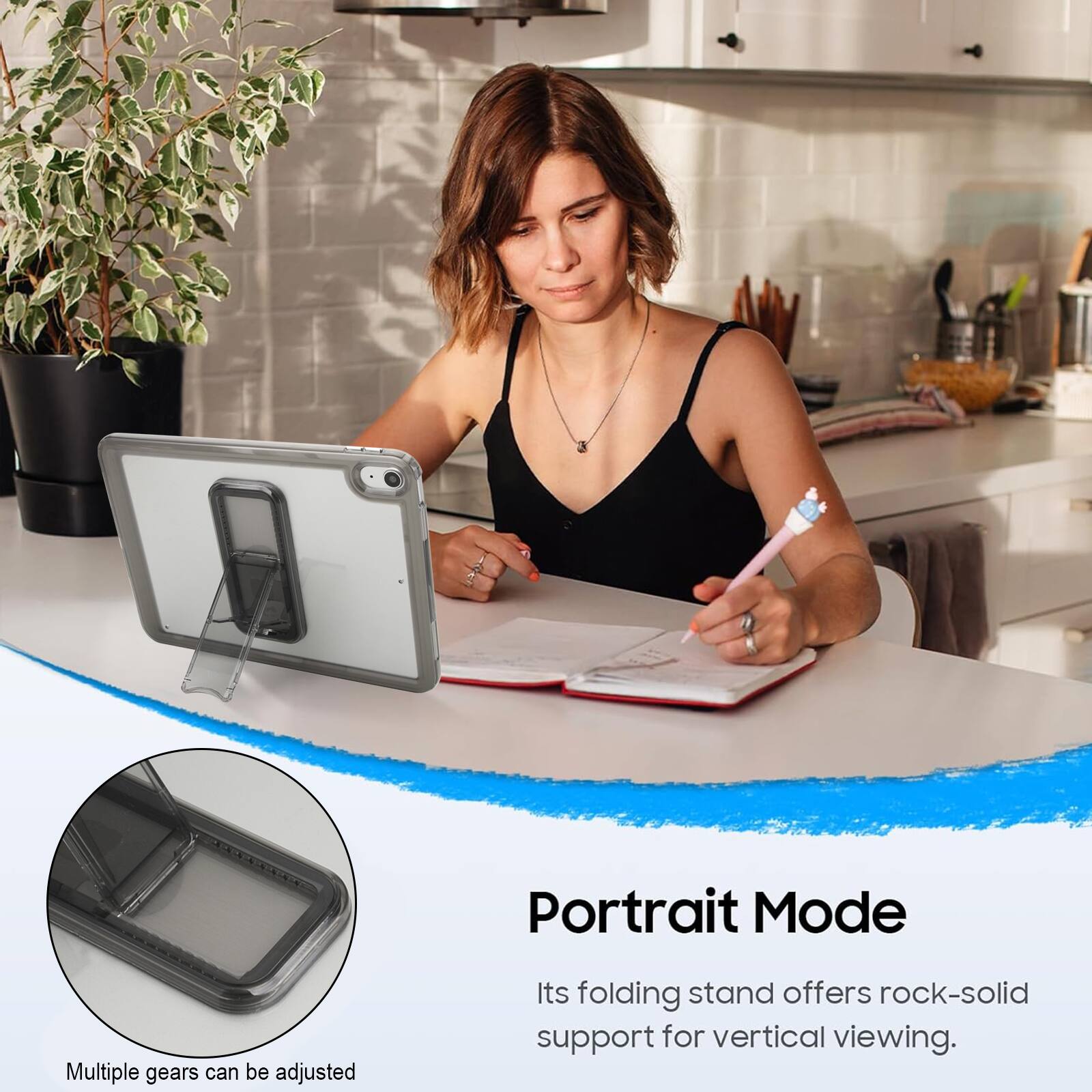 Portrait Mode  
Multiple gears can be adjusted  
Its folding stand offers rock-solid support for vertical viewing.