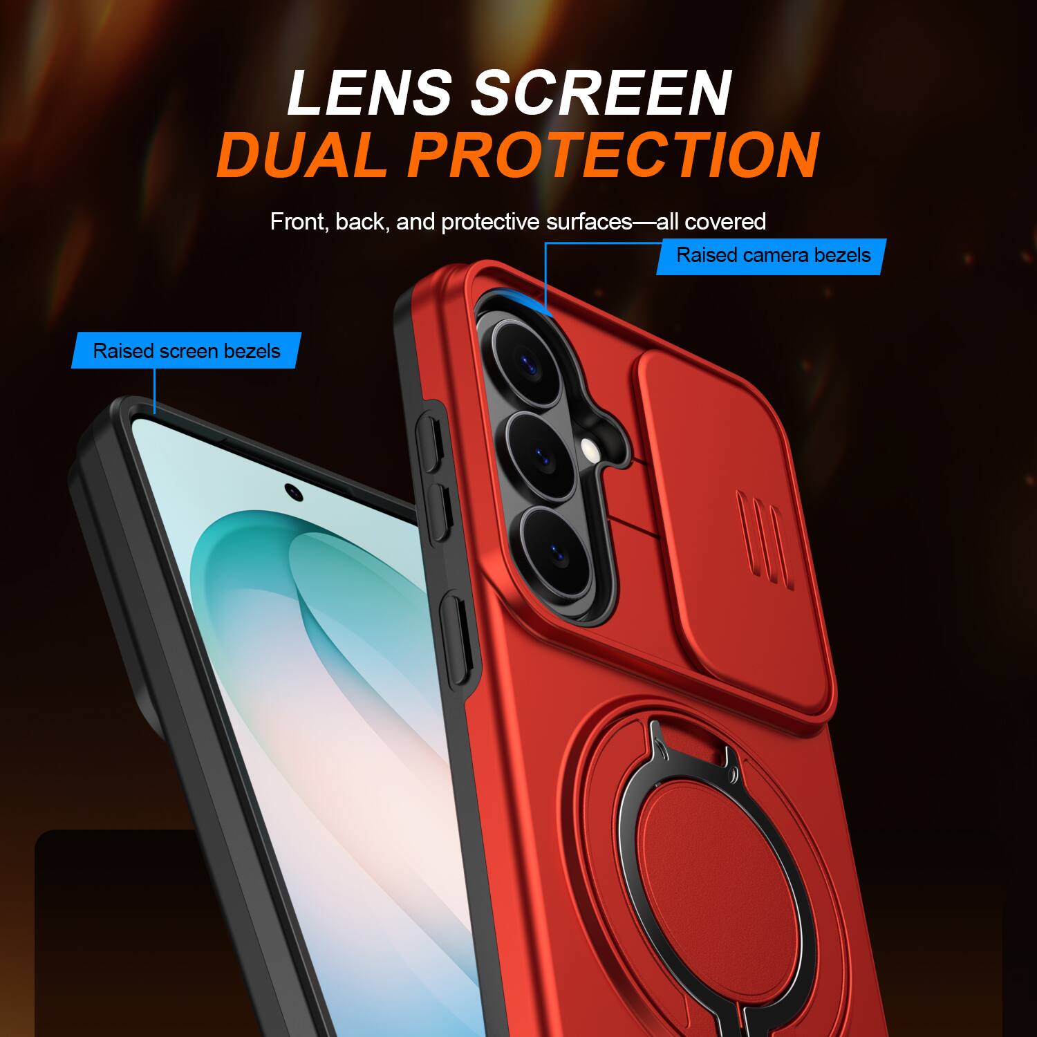 LENS SCREEN DUAL PROTECTION  
Front, back, and protective surfaces—all covered  
Raised camera bezels  
Raised screen bezels