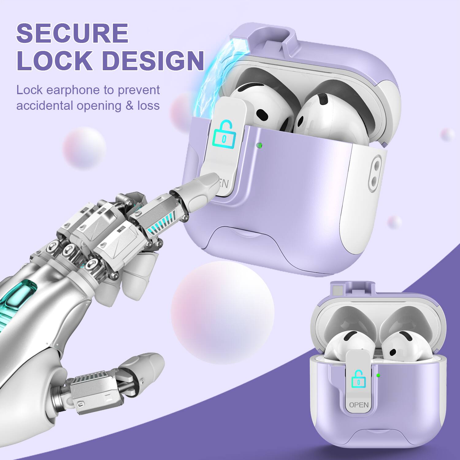 SECURE LOCK DESIGN  
Lock earphone to prevent accidental opening & loss