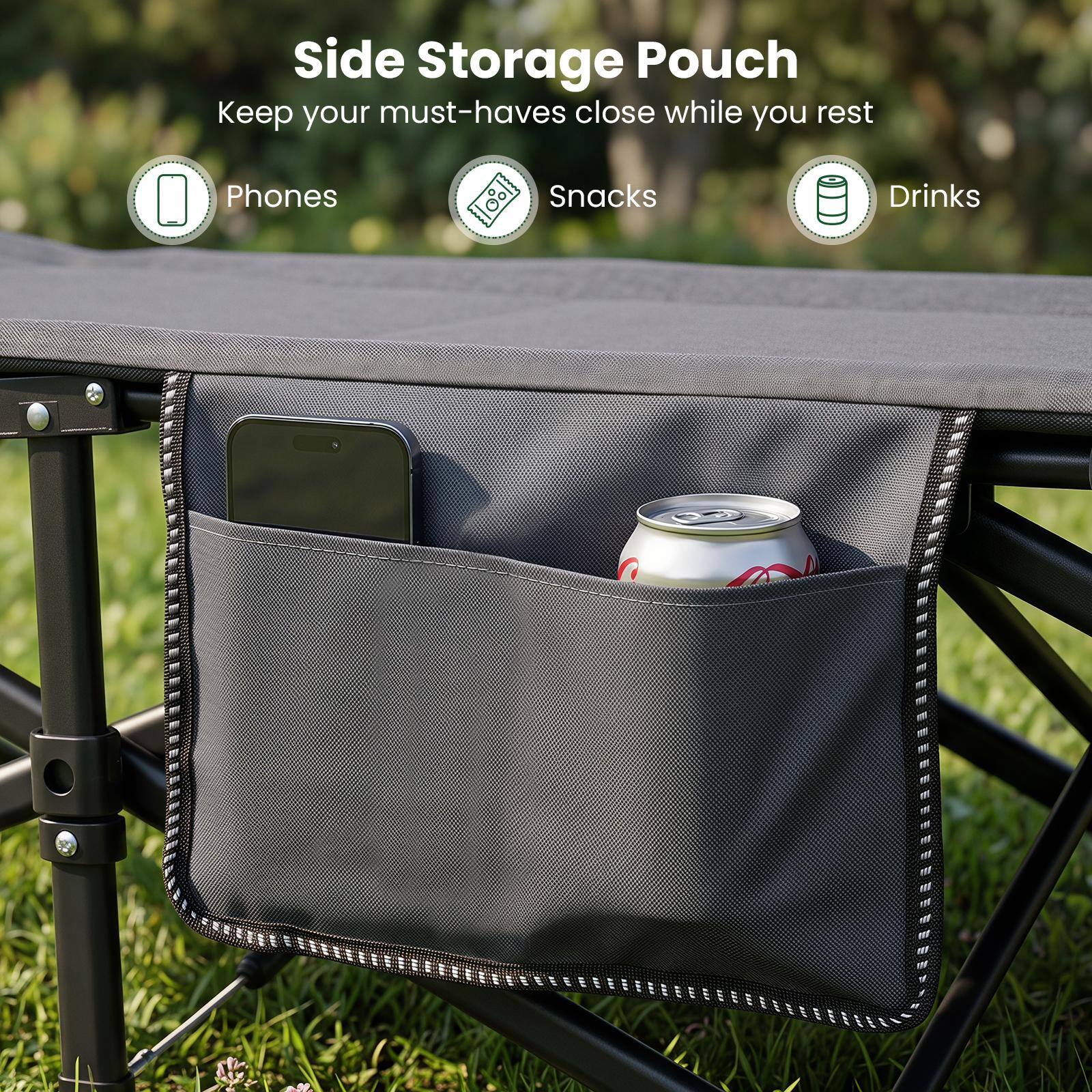 Side Storage Pouch  
Keep your must-haves close while you rest  
Phones  
Snacks  
Drinks
