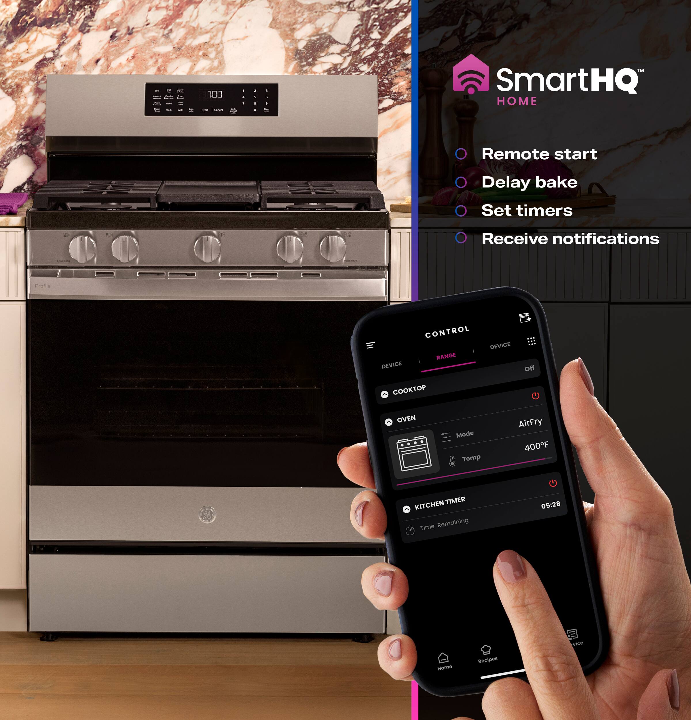- SmartHQ HOME
- Remote start
- Delay bake
- Set timers
- Receive notifications
- DEVICE CONTROL
- COOKTOP
- OVEN
- Mode: AirFry
- Temp: 400°F
- KITCHEN TIMER
- Time Remaining: 05:28