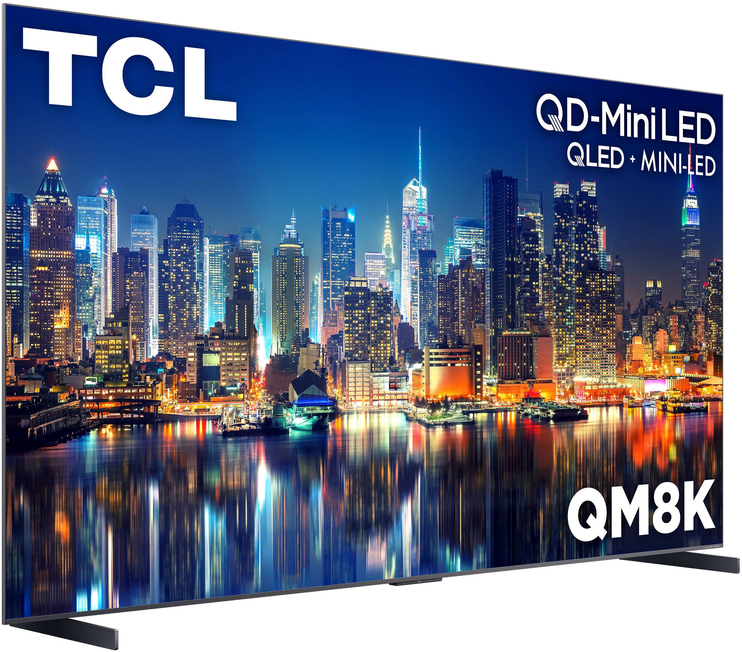 TCL  
QD-Mini LED  
QLED + MINI-LED  
QM8K
