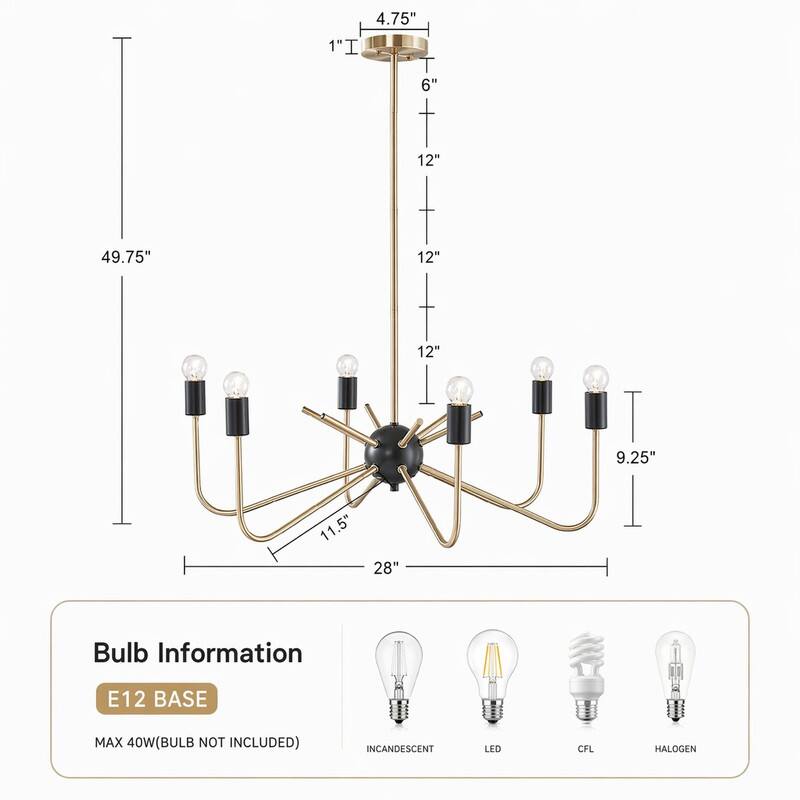 4.75"  
1"  
6"  
12"  
49.75"  
12"  
12"  
9.25"  
11.5" 28"  

Bulb Information  
E12 BASE  
MAX 40W (BULB NOT INCLUDED)  
INCANDESCENT  
LED  
CFL  
HALOGEN