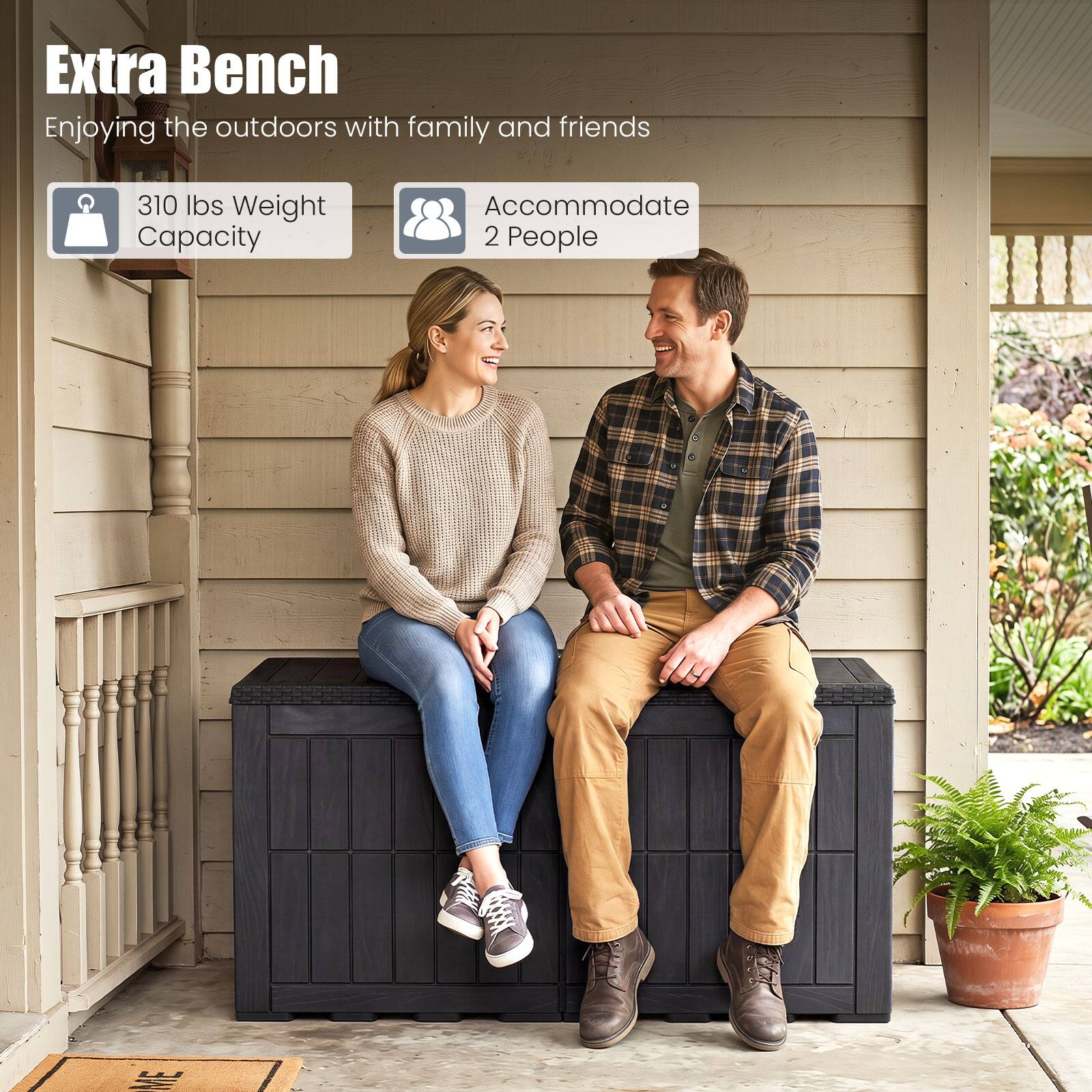 Extra Bench  
Enjoying the outdoors with family and friends  
310 lbs Weight Capacity  
Accommodate 2 People