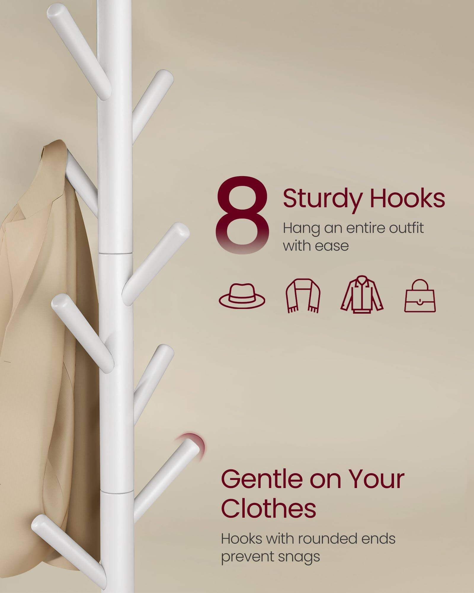 8 Sturdy Hooks  
Hang an entire outfit with ease  

Gentle on Your Clothes  
Hooks with rounded ends prevent snags
