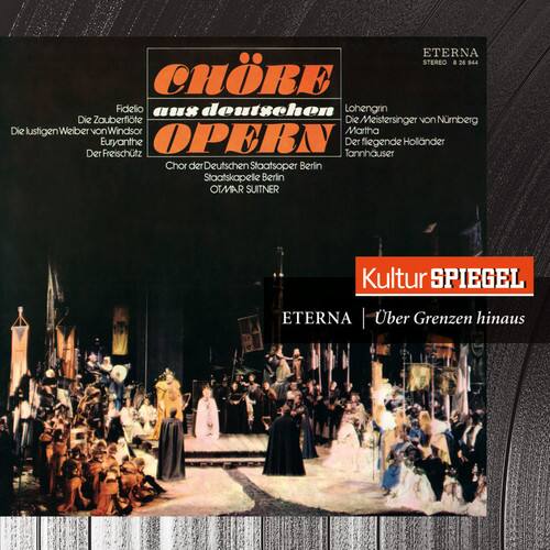 CHÖRE  
aus deutschen  
OPEREN  

Die lustigen Weiber von Windsor  
Die Zauberflöte  
Die Meistersinger von Nürnberg  
Die Zauberflöte  
Der Freischütz  
Der Euryanthe  
Der Tannhäuser  
flegende Holländer  
Chor der Deutschen Staatsoper Berlin  
Staatskapelle Berlin  
OTMAR SUITNER  

Kultur SPIEGEL  
ETERNAL  
über Grenzen hinaus