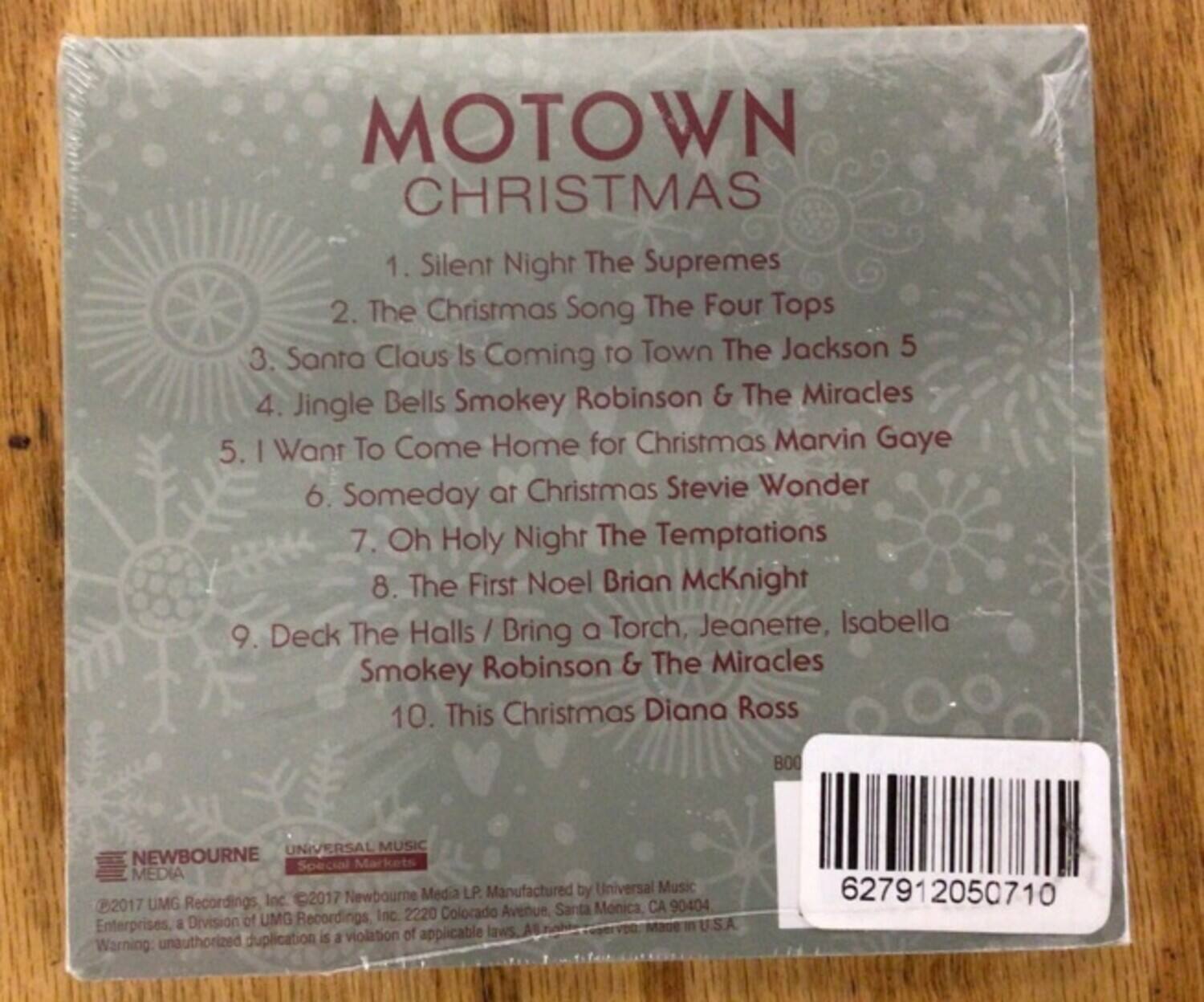 MOTOWN CHRISTMAS

1. Silent Night - The Supremes  
2. The Christmas Song - The Four Tops  
3. Santa Claus Is Coming to Town - The Jackson 5  
4. Jingle Bells - Smokey Robinson & The Miracles  
5. I Want To Come Home for Christmas - Marvin Gaye  
6. Someday at Christmas - Stevie Wonder  
7. Oh Holy Night - The Temptations  
8. The First Noel - Brian McKnight  
9. Deck The Halls / Bring a Torch, Jeanette, Isabella - Smokey Robinson & The Miracles  
10. This Christmas - Diana Ross  

NEWBOURNE  
UNIVERSAL MUSIC  
Special Media LP. Manufactured by Universal Music UMG Recordings Inc.  
2017 Newbourne Media LP. Manufactured by Universal Music UMG Recordings Inc.  
2220 Colorado Avenue, Santa Monica, CA 90404  
©2017 UMG Recordings, Inc. ©2017 Newbourne Media LP. Manufactured by Universal Music UMG Recordings Inc.  
All rights reserved. Made in the U.S.A.  
Warning: Unauthorized duplication is a violation of applicable laws.  

627912050710