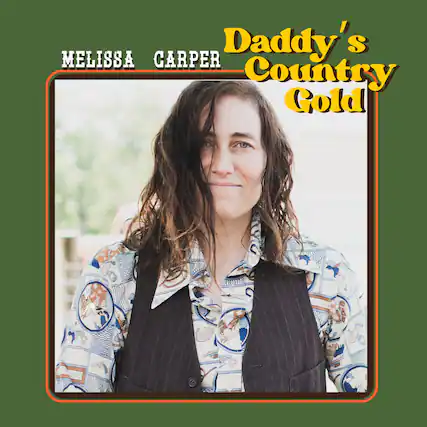 MELISSA CARPER
Daddy's Country Gold