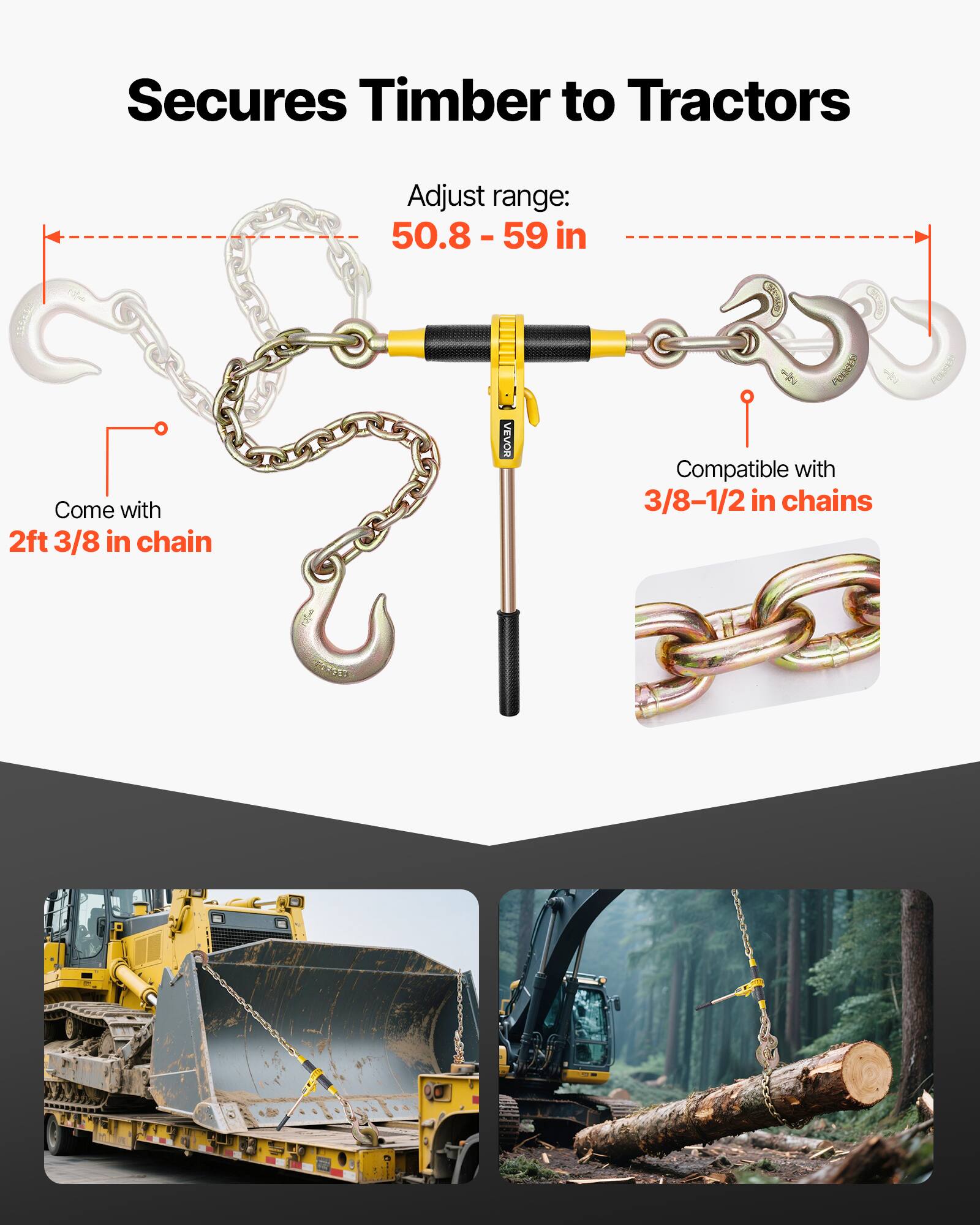 Secures Timber to Tractors

Adjust range: 50.8-59 in

Compatible with 3/8-1/2 in chains

Come with 2ft 3/8 in chain