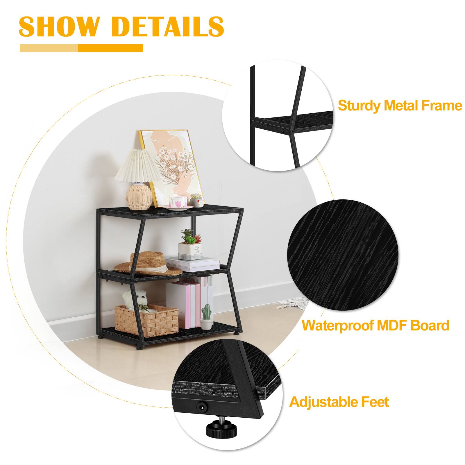 SHOW DETAILS

- Sturdy Metal Frame
- Waterproof MDF Board
- Adjustable Feet