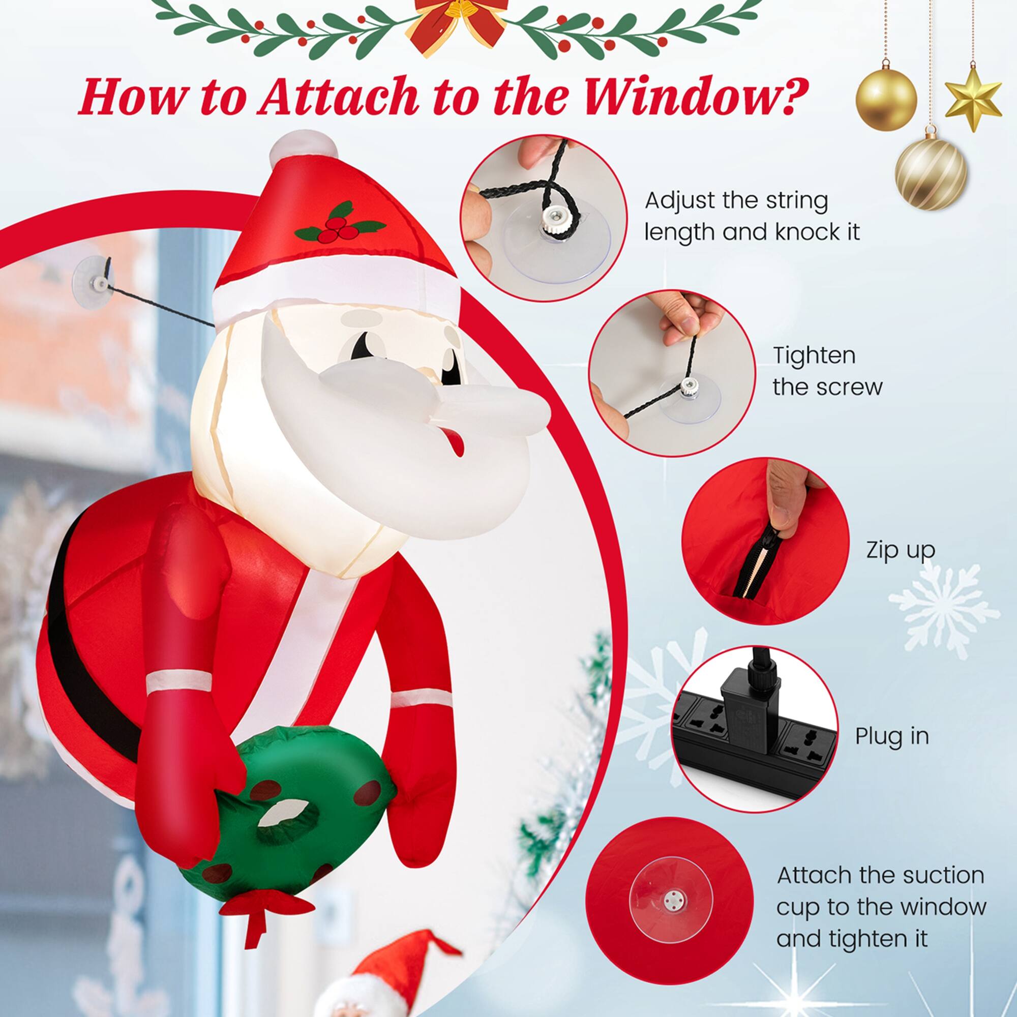 How to Attach to the Window?

1. Adjust the string length and knock it into place.
2. Tighten the screw.
3. Zip up the window cover.
4. Plug in the device.
5. Attach the suction cup to the window and tighten it.
