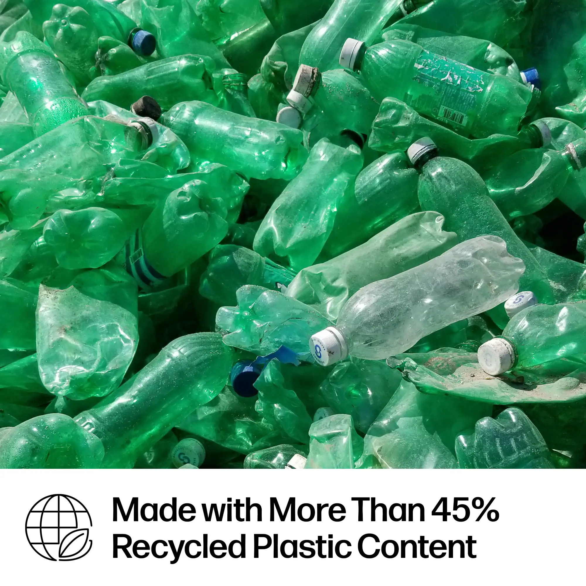 Made with More Than 45% Recycled Plastic Content