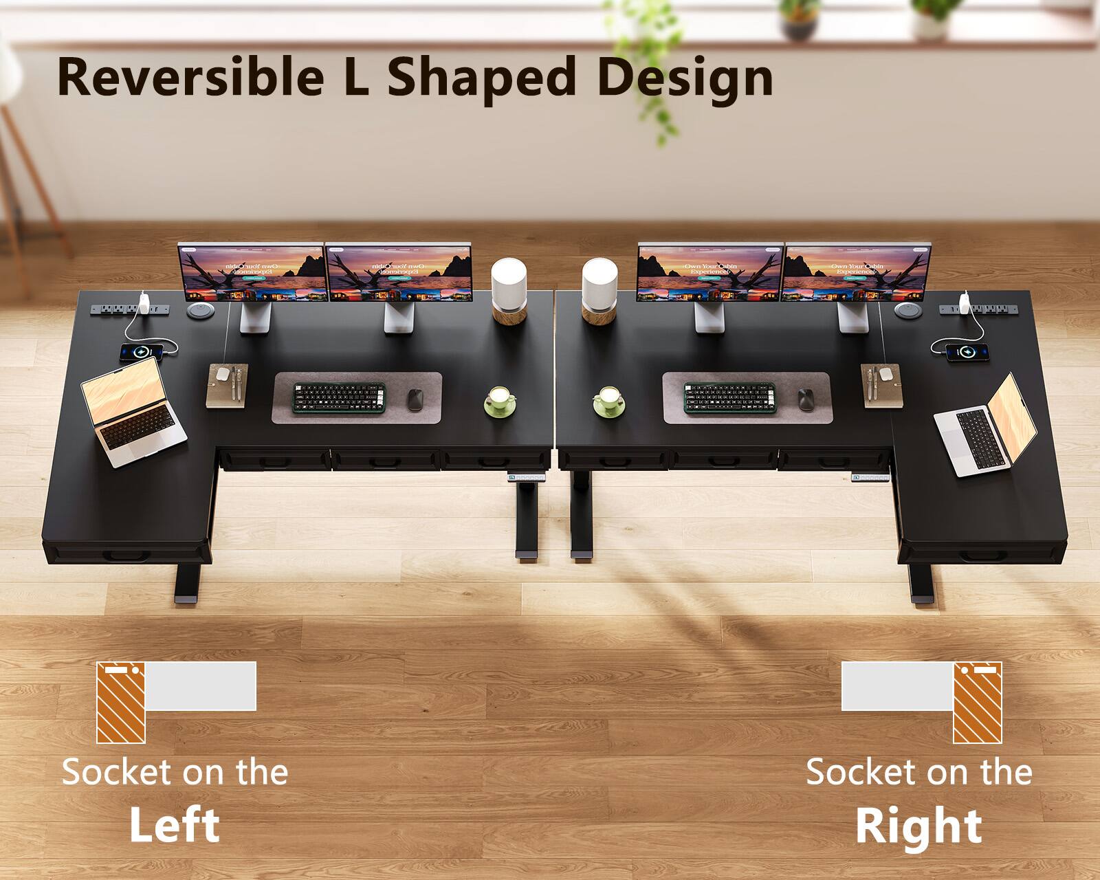 Reversible L Shaped Design

Socket on the Left

Socket on the Right