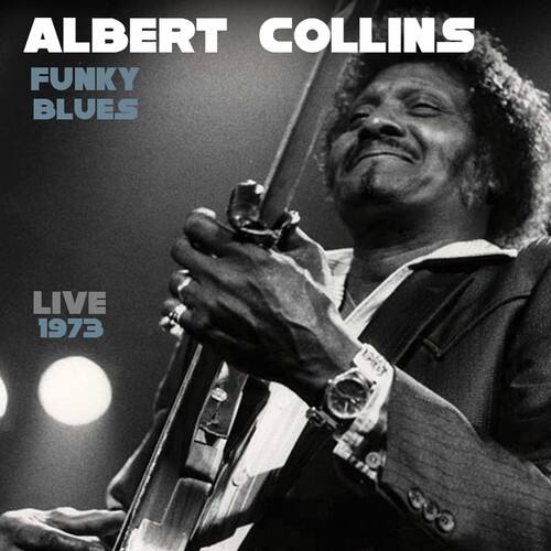 ALBERT COLLINS  
FUNKY BLUES  
LIVE 1973