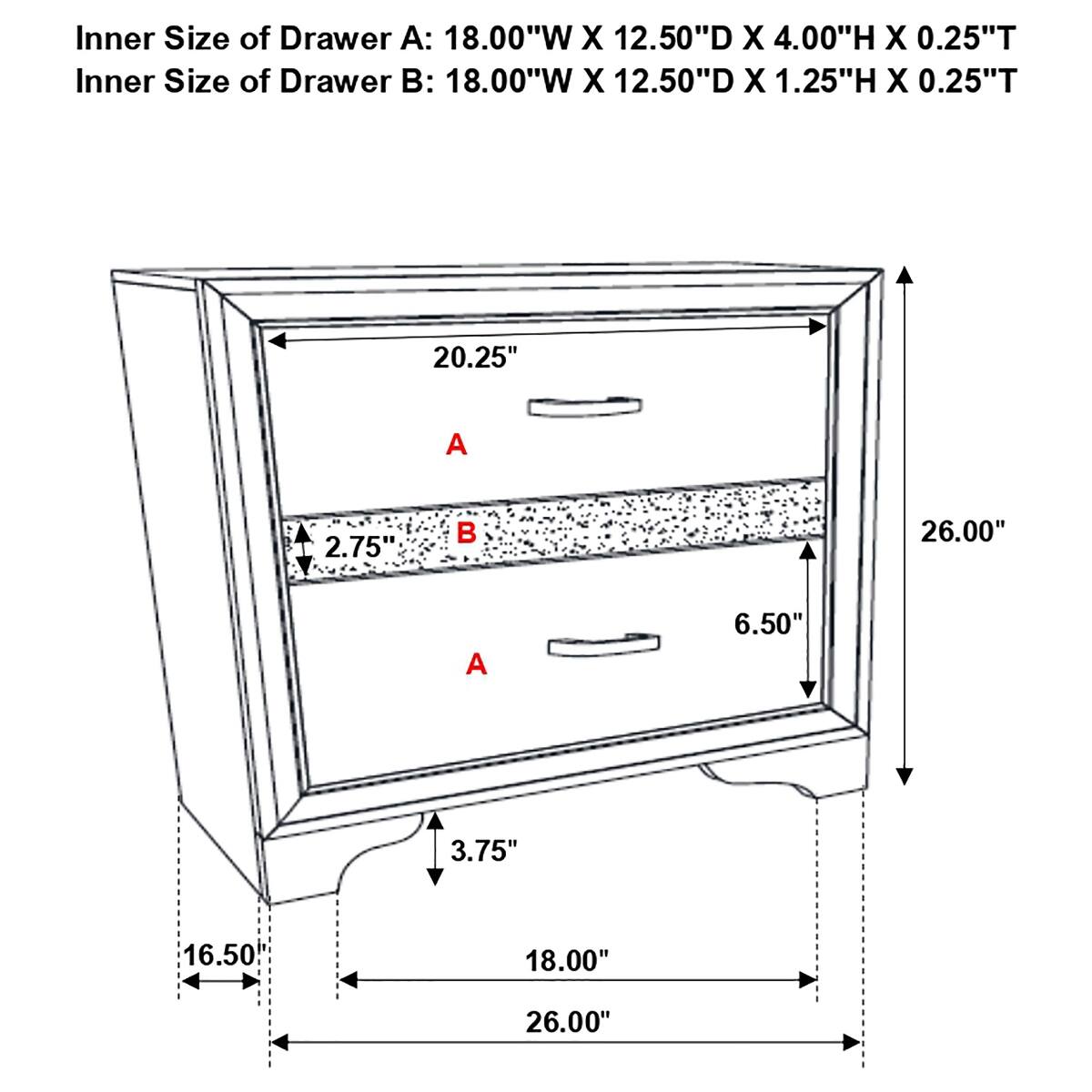 Inner Size of Drawer A: 18.00"W X 12.50"D X 4.00"H X 0.25"T  
Inner Size of Drawer B: 18.00"W X 12.50"D X 1.25"H X 0.25"T  

20.25"  
A  
2.75"  

26.00"  
A  
6.50"  
3.75"  
16.50"  
18.00"  
26.00"