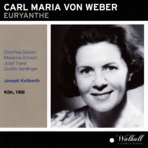 CARL MARIA VON WEBER  
EURYANTHE  

Dorothea Siebert  
Marianne Schech  
Josef Traxel  
Gustav Neidlinger  

Joseph Keilberth  

Köln, 1958  

Walhall  
ETERNITY SERIES