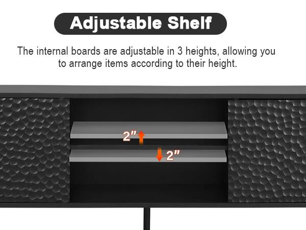 Adjustable Shelf

The internal boards are adjustable in 3 heights, allowing you to arrange items according to their height.

2"  
2"