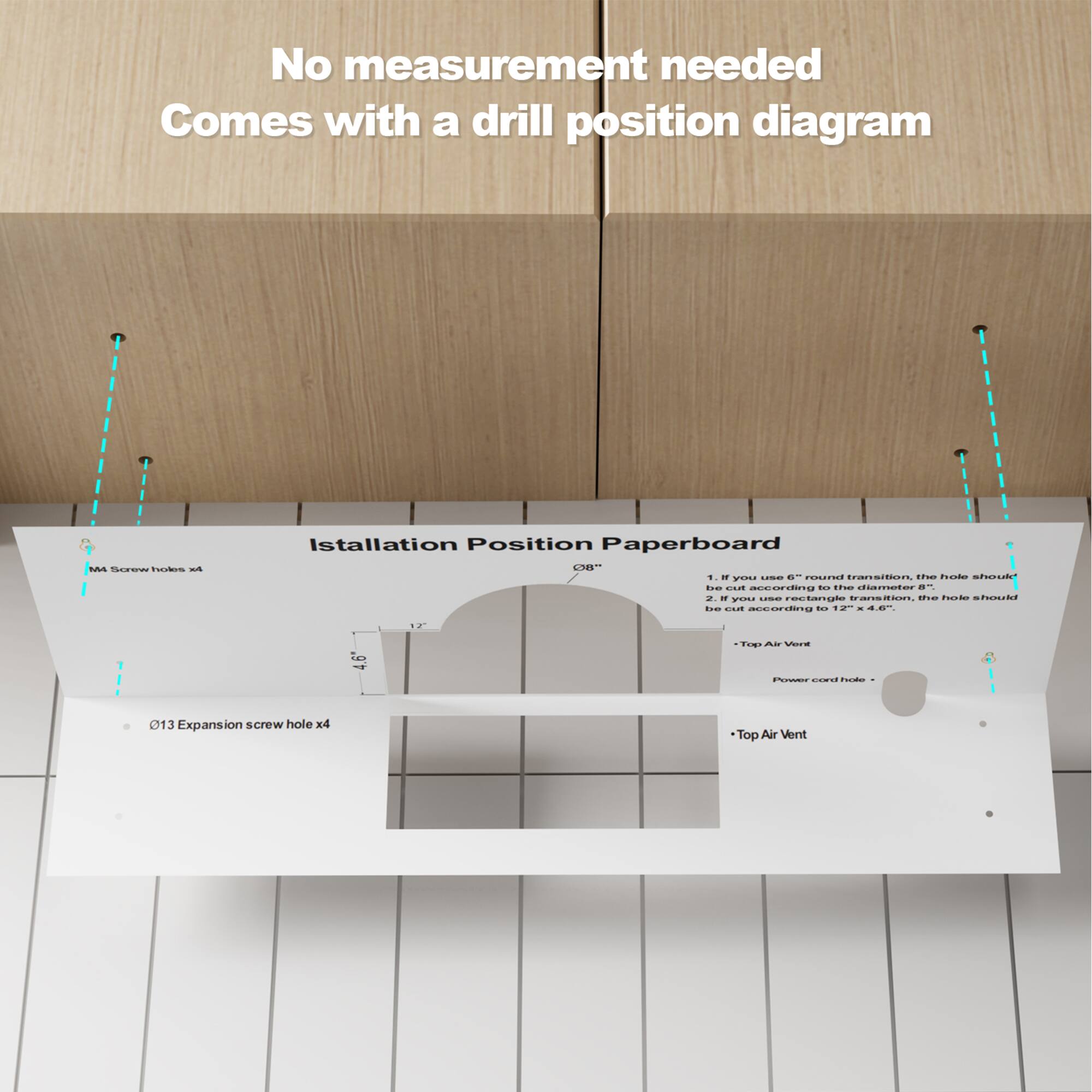 No measurement needed Comes with a drill position diagram

C Tns - Istallation Position Paperboard 8- . - y  -  transiton tt Pune shoss .e . rIn ... .. dmoter a. - - yO - etanao --  tta hole stnschd ..e CN U . 12 4P. - 2 T AN Vore P C..  013 Expansion Screew hole x4 Top Air Vent