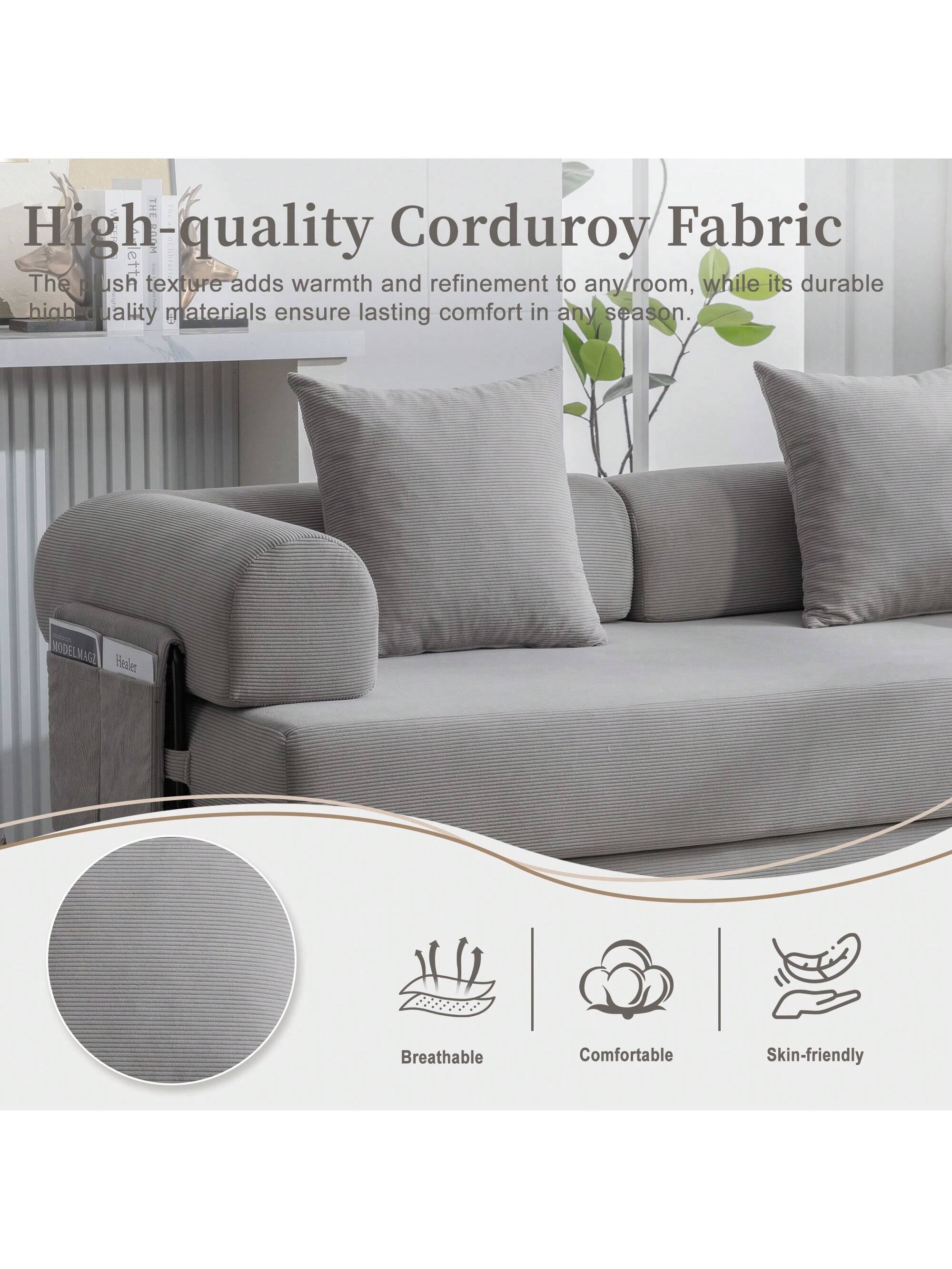 High-quality Corduroy Fabric

The plush texture adds warmth and refinement to any room, while its durable high-quality materials ensure lasting comfort in any season.

- Breathable
- Comfortable
- Skin-friendly