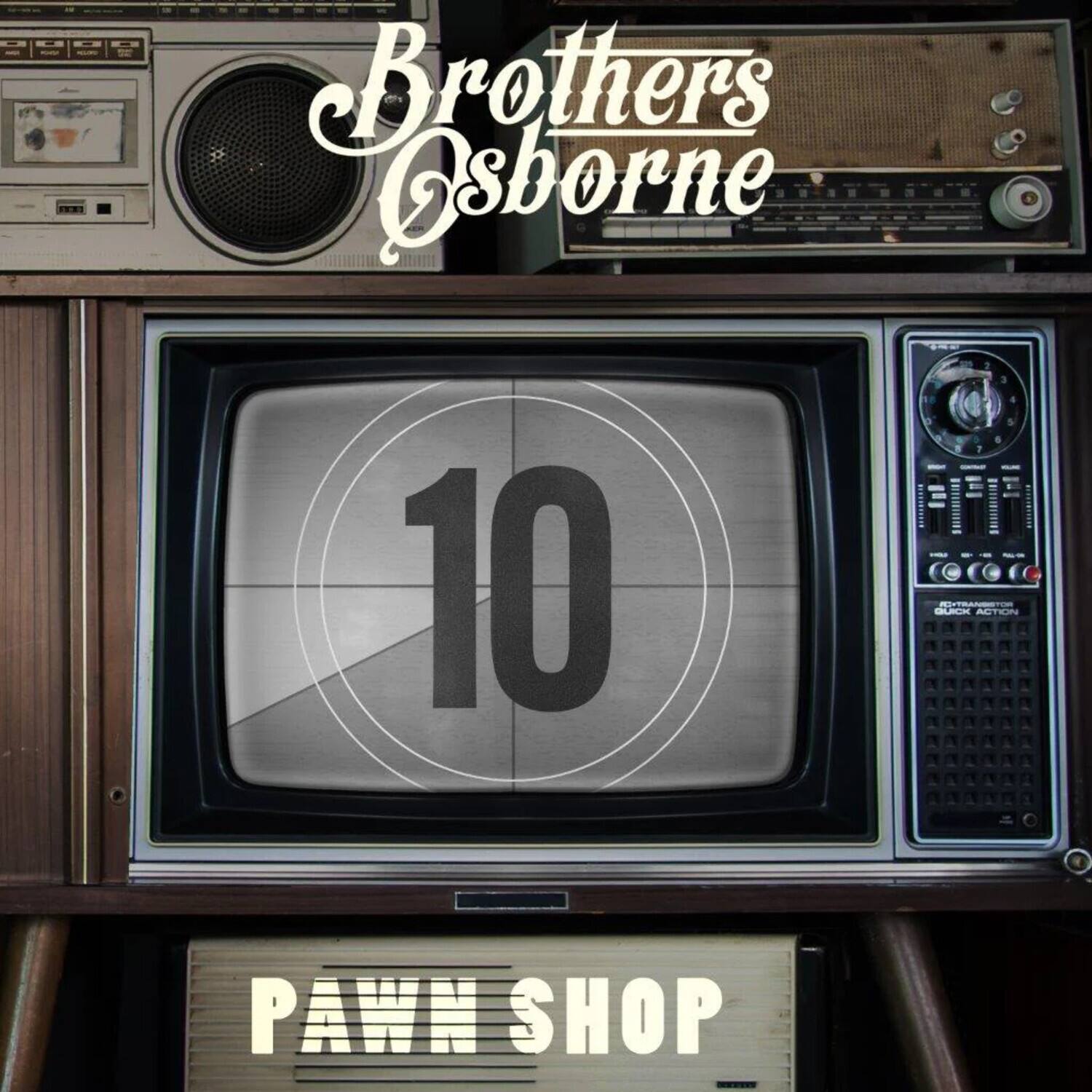 Brothers Osborne  
10  
Pawn Shop