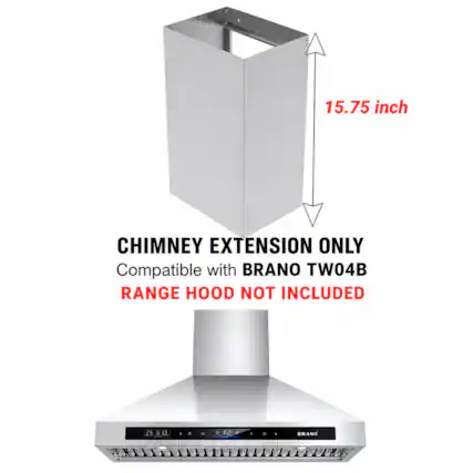 15.75 inch CHIMNEY EXTENSION ONLY Compatible with BRANO TW04B RANGE HOOD NOT INCLUDED