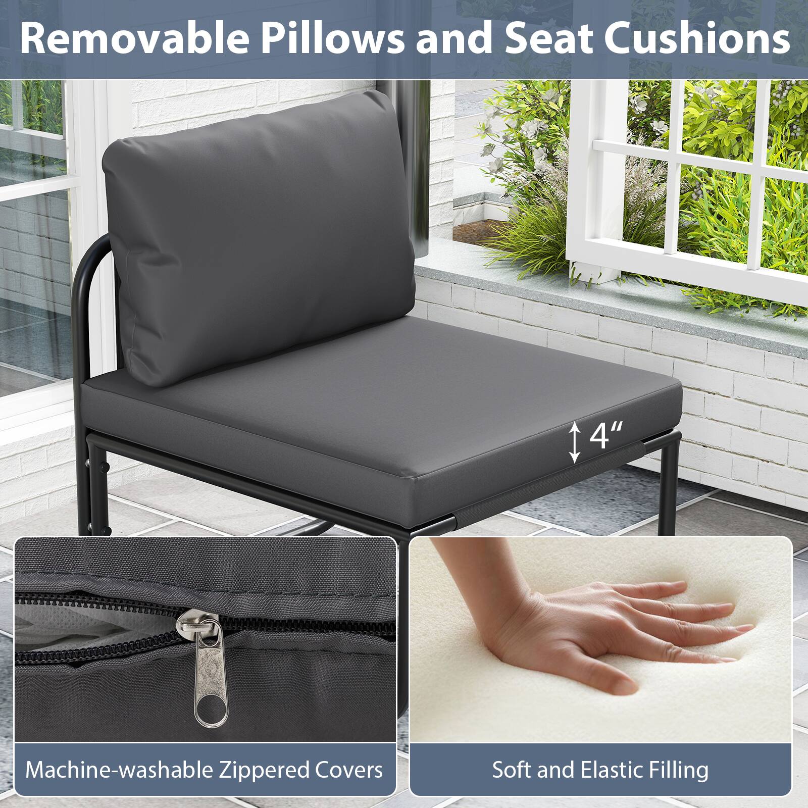 Removable Pillows and Seat Cushions

Machine-washable Zippered Covers

Soft and Elastic Filling

4"