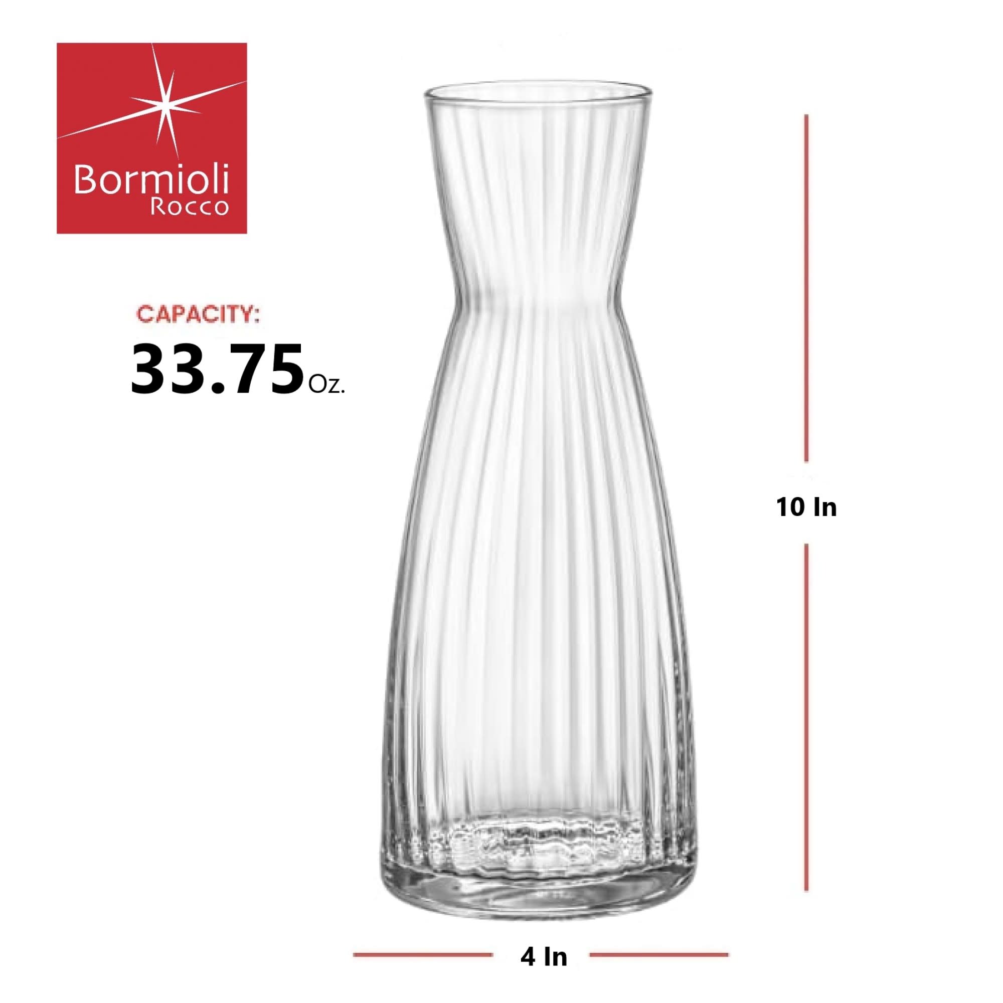 Bormioli Rocco  
CAPACITY: 33.75 oz  
10 in  
4 in
