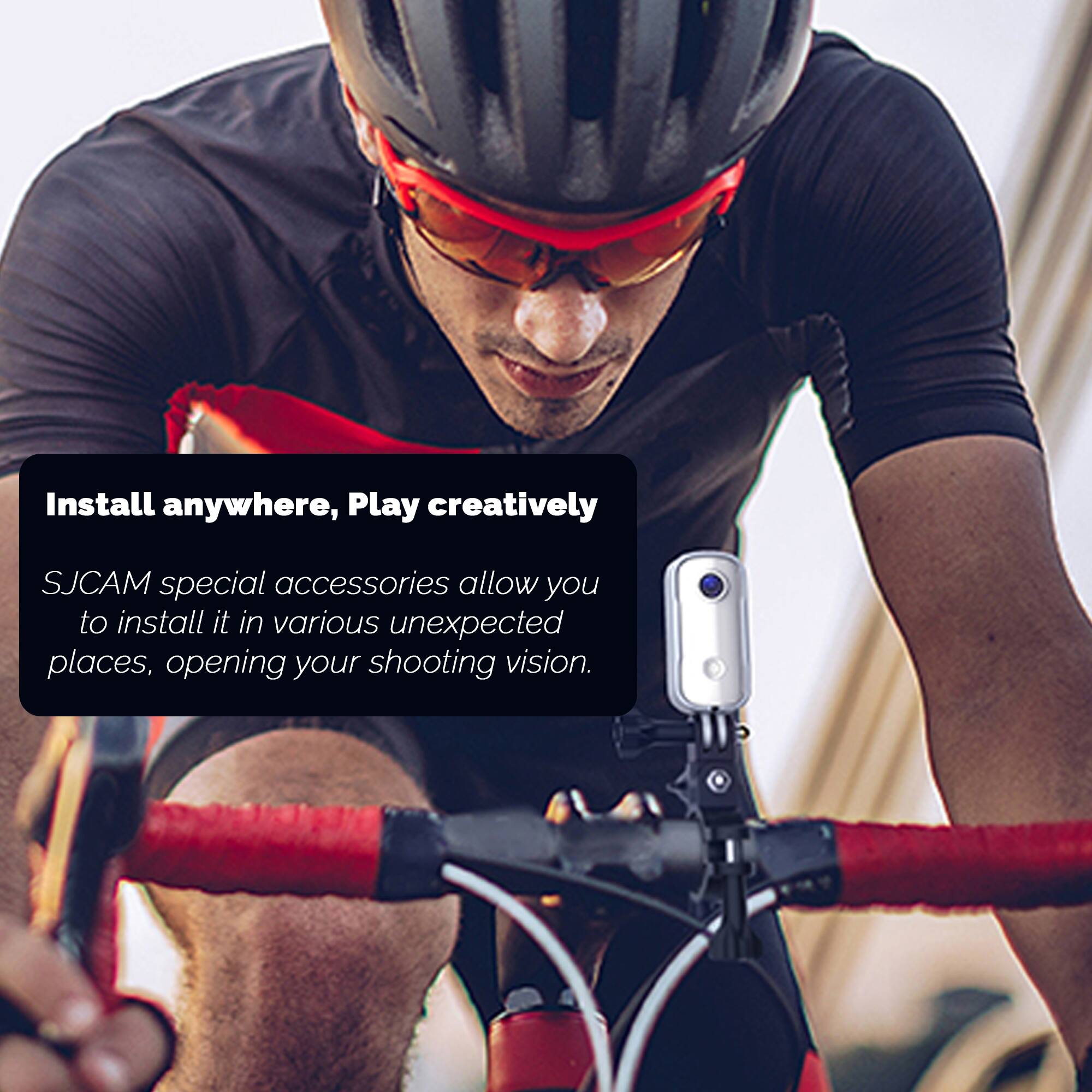 Install anywhere, Play creatively

SJCAM special accessories allow you to install it in various unexpected places, opening your shooting vision.