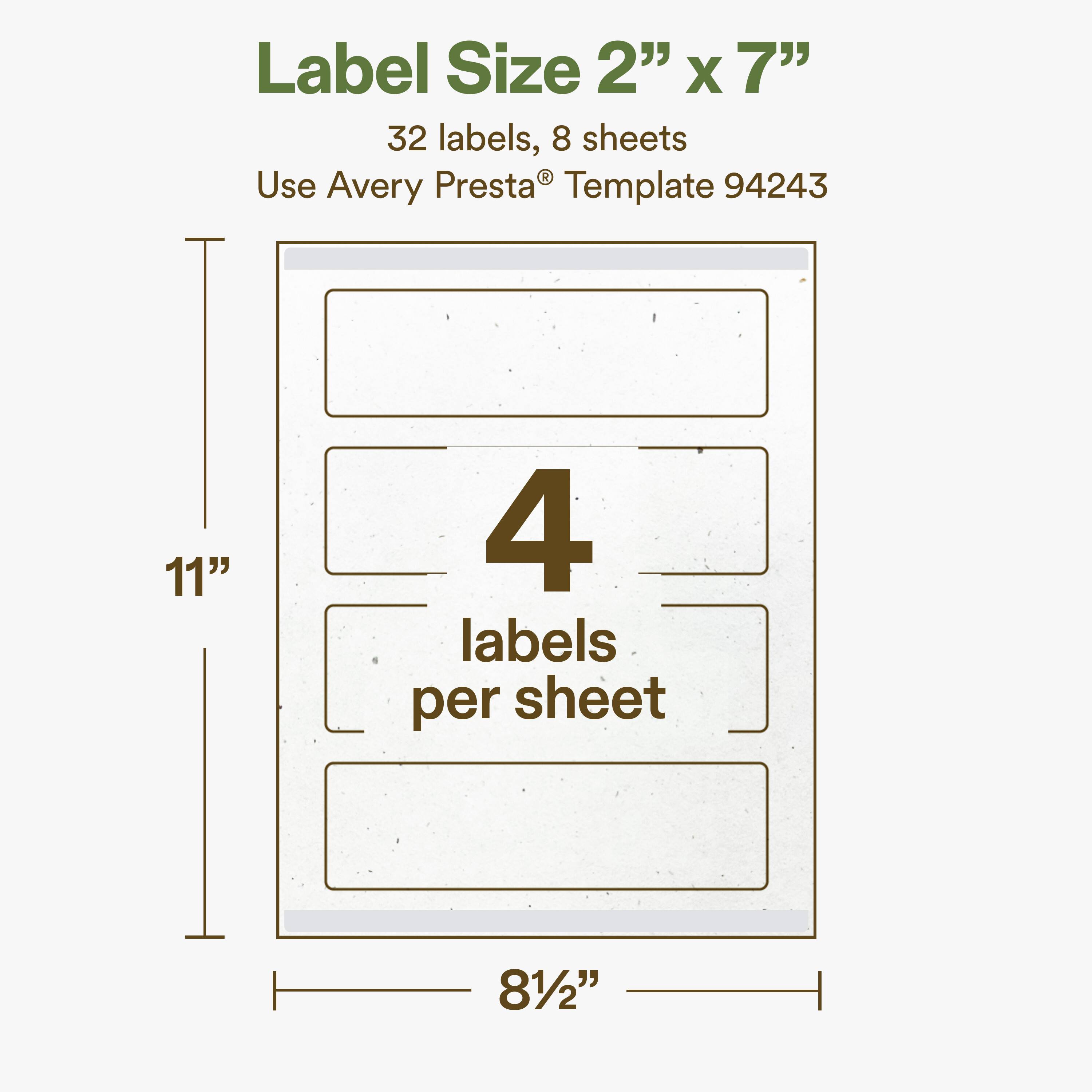 Label Size 2" x 7"  
32 labels, 8 sheets  
Use Avery Presta® Template 94243  
4 labels per sheet  
11"  
8½"