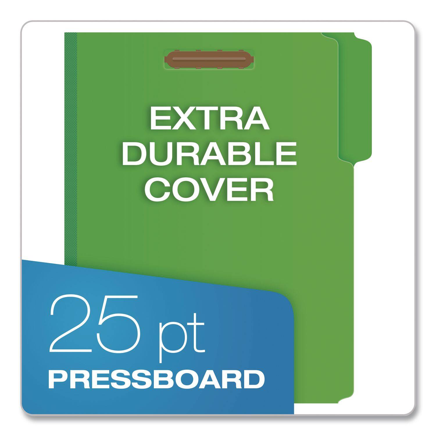 EXTRA DURABLE COVER  
25 pt PRESSBOARD