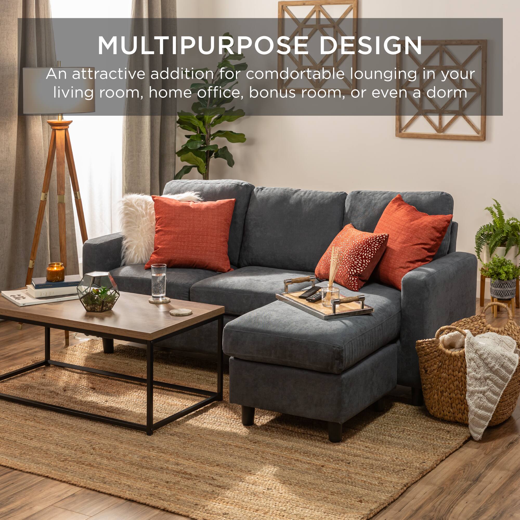 MULTIPURPOSE DESIGN  
An attractive addition for comfortable lounging in your living room, home office, bonus room, or even a dorm
