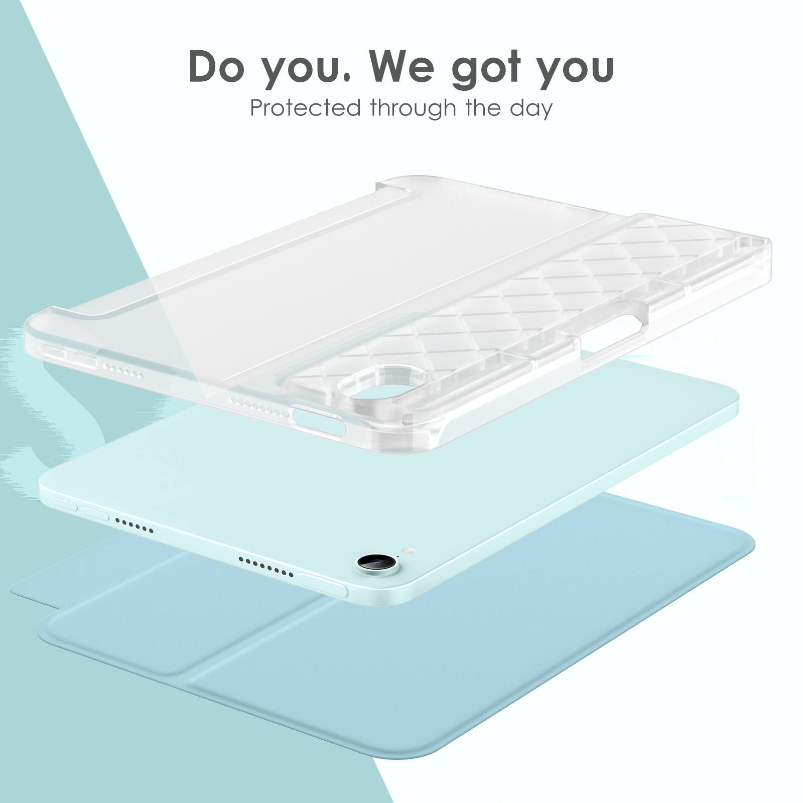 Do you. We got you  
Protected through the day