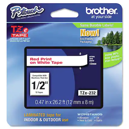**Brother P-touch Electronic Labeling System**
**TZ e Tape**
- Compatible with P-touch labelers that use TZ tape
- Red Print on White Tape
- Actual Tape Width: 12mm
- Compatible with Machines That Use 1/2" TZ Tapes
- TZe-232
- 0.47 in x 26.2 ft (12 mm x 8 m)
- Laminated tape for Indoor & Outdoor use
- Withstands Abrasion, UV, Heat & Cold, Spills
**Eco-Friendly Packaging**
- Using 80% less plastic than before*
**Same Durable Labels! Now!**