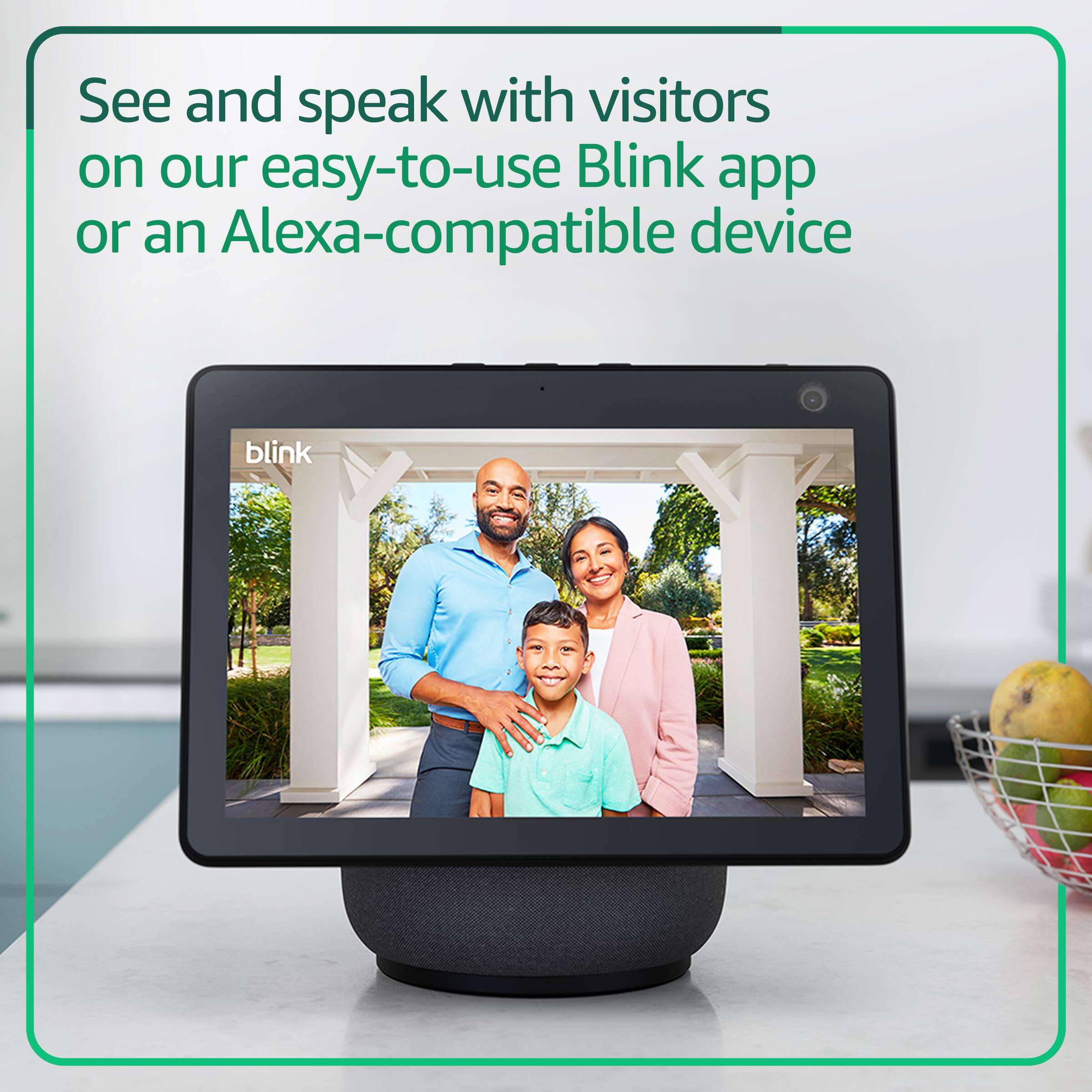 See and speak with visitors on our easy-to-use Blink app or an Alexa-compatible device.