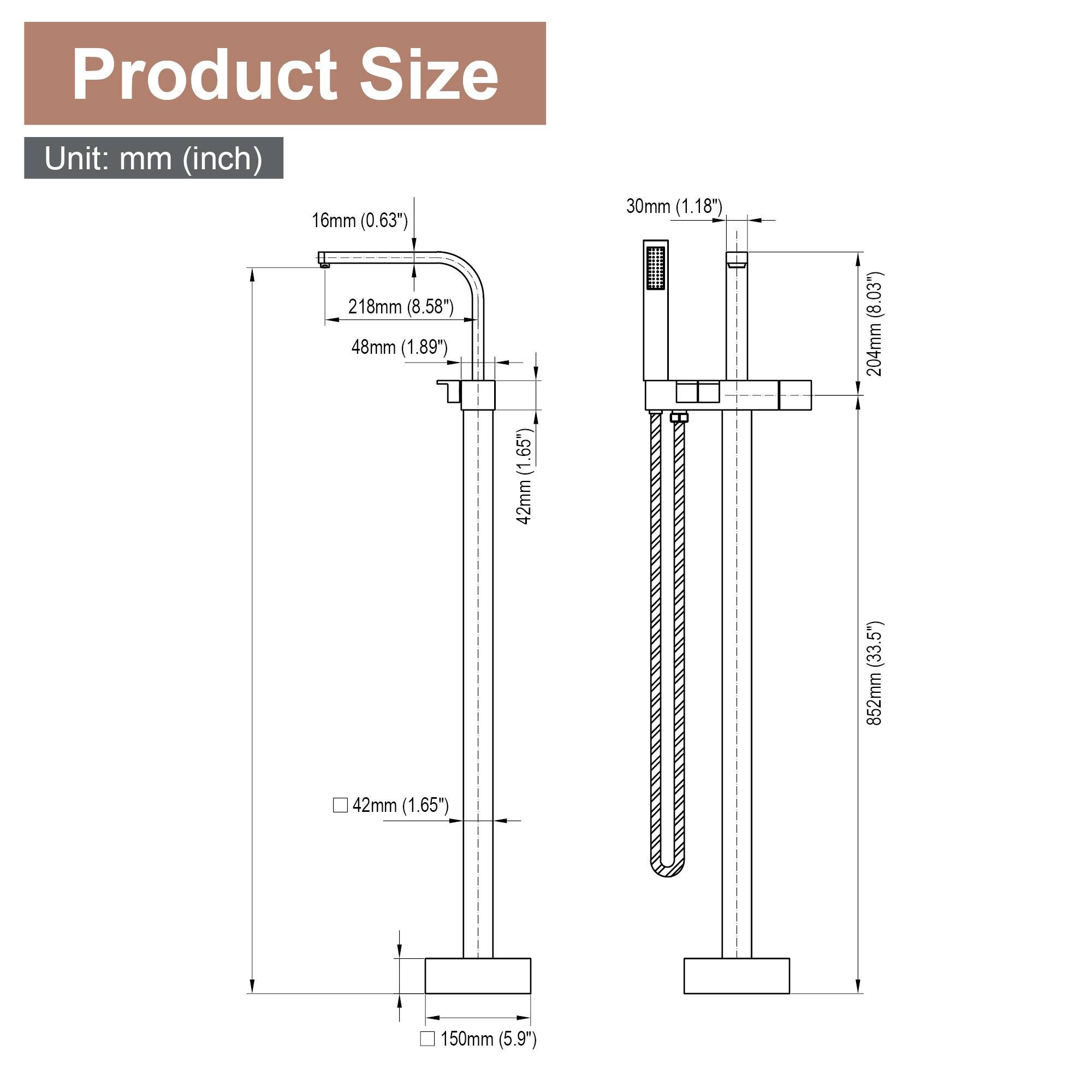 Product Size  
Unit: mm (inch)  
16mm (0.63")  
30mm (1.18")  
218mm (8.58")  
48mm (1.89")  
40mm (1.57")  
204mm (8.03")  
42mm (1.65")  
852mm (33.5")  
42mm (1.65")  
150mm (5.9")