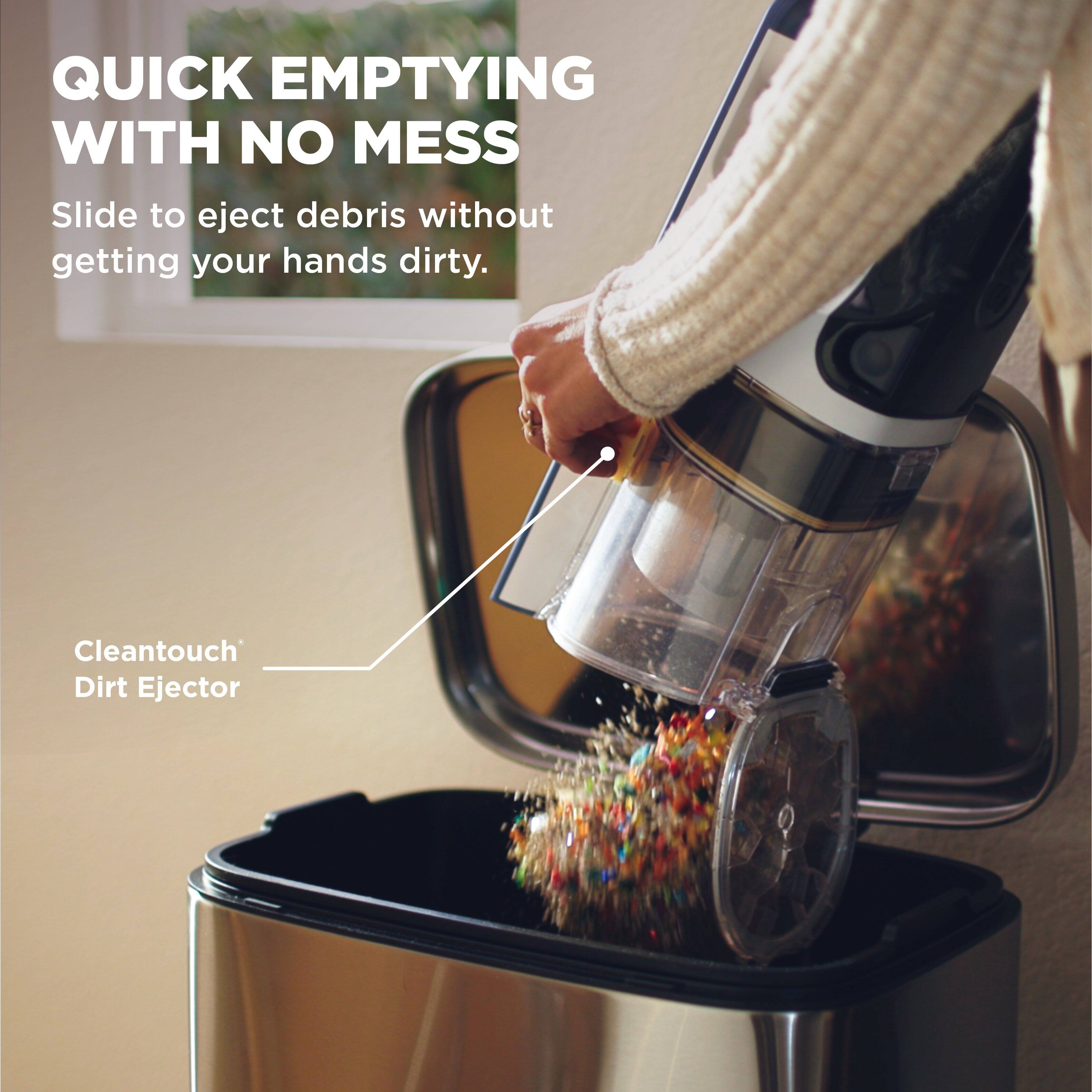 QUICK EMPTYING WITH NO MESS  
Slide to eject debris without getting your hands dirty.  
Cleantouch® Dirt Ejector